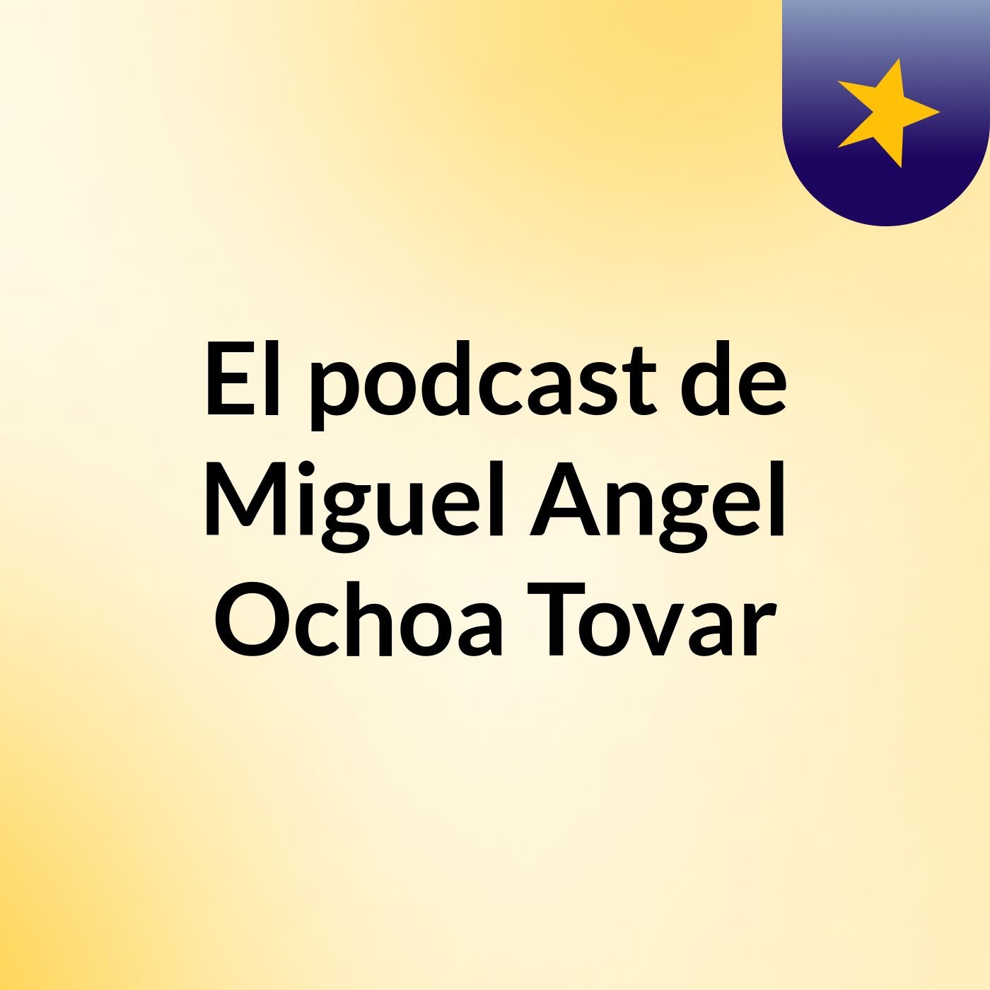El podcast de Miguel Angel Ochoa Tovar