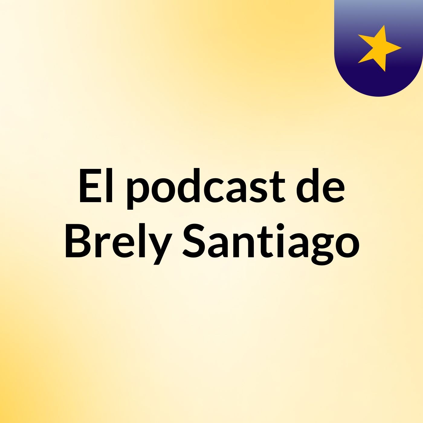 El podcast de Brely Santiago podcast artwork