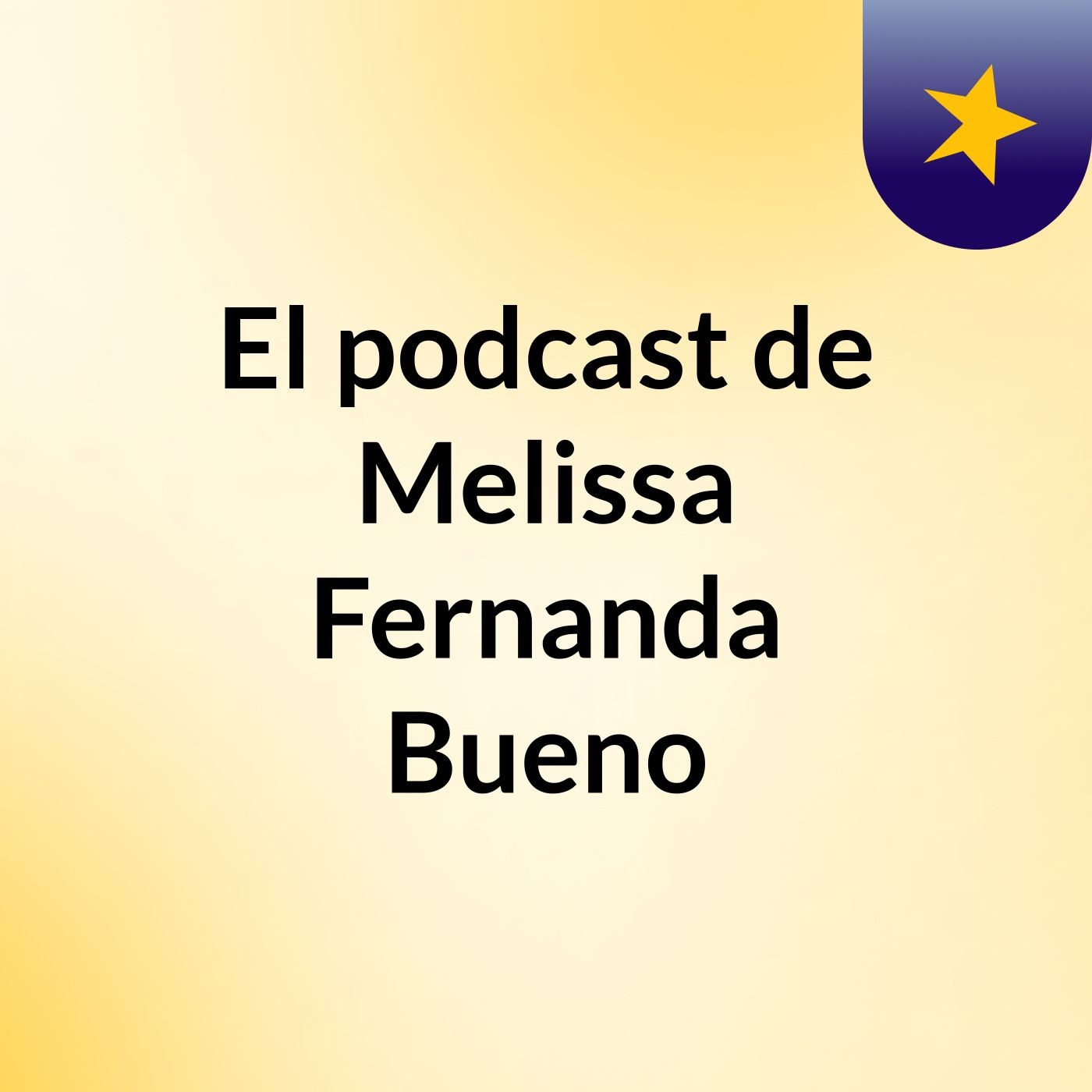 El podcast de Melissa Fernanda Bueno podcast artwork