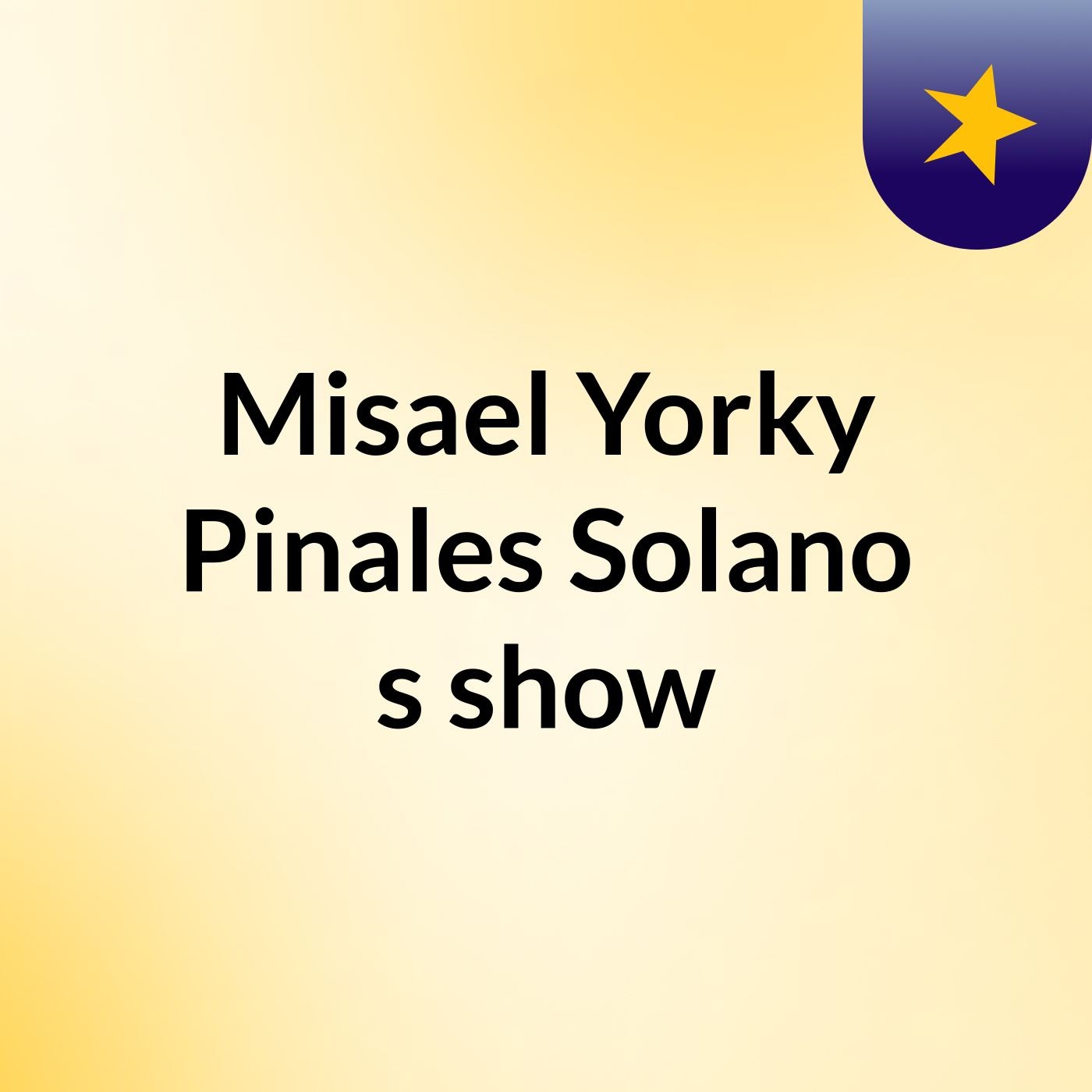 Misael Yorky Pinales Solano's show