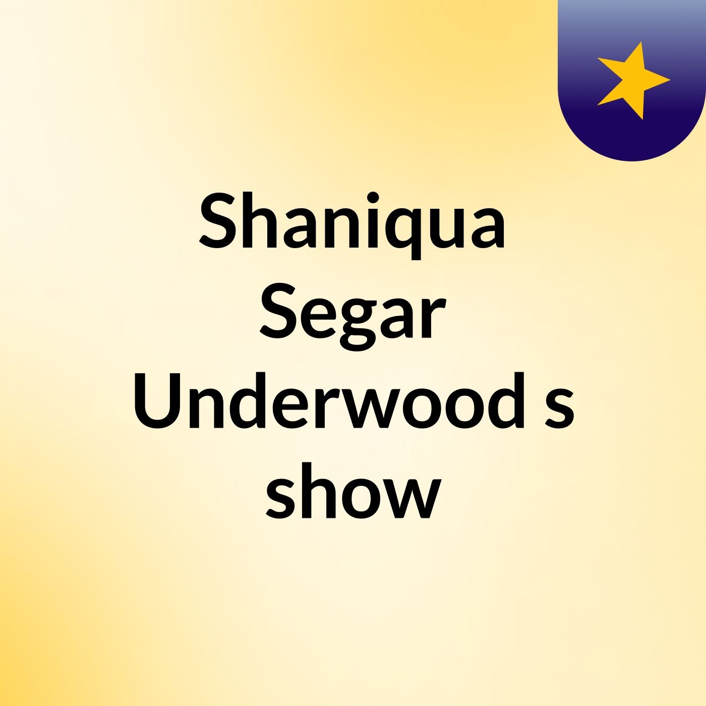 Shaniqua Segar Underwood's show