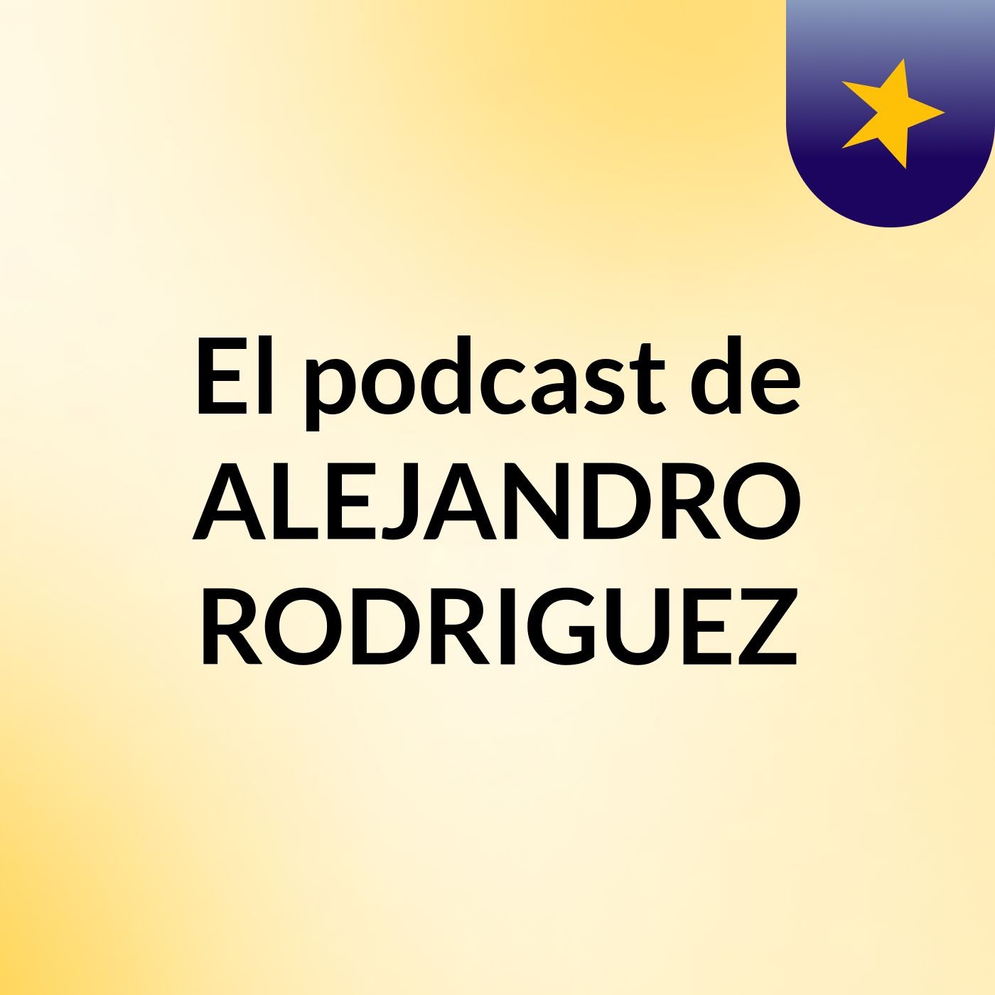 El podcast de ALEJANDRO RODRIGUEZ