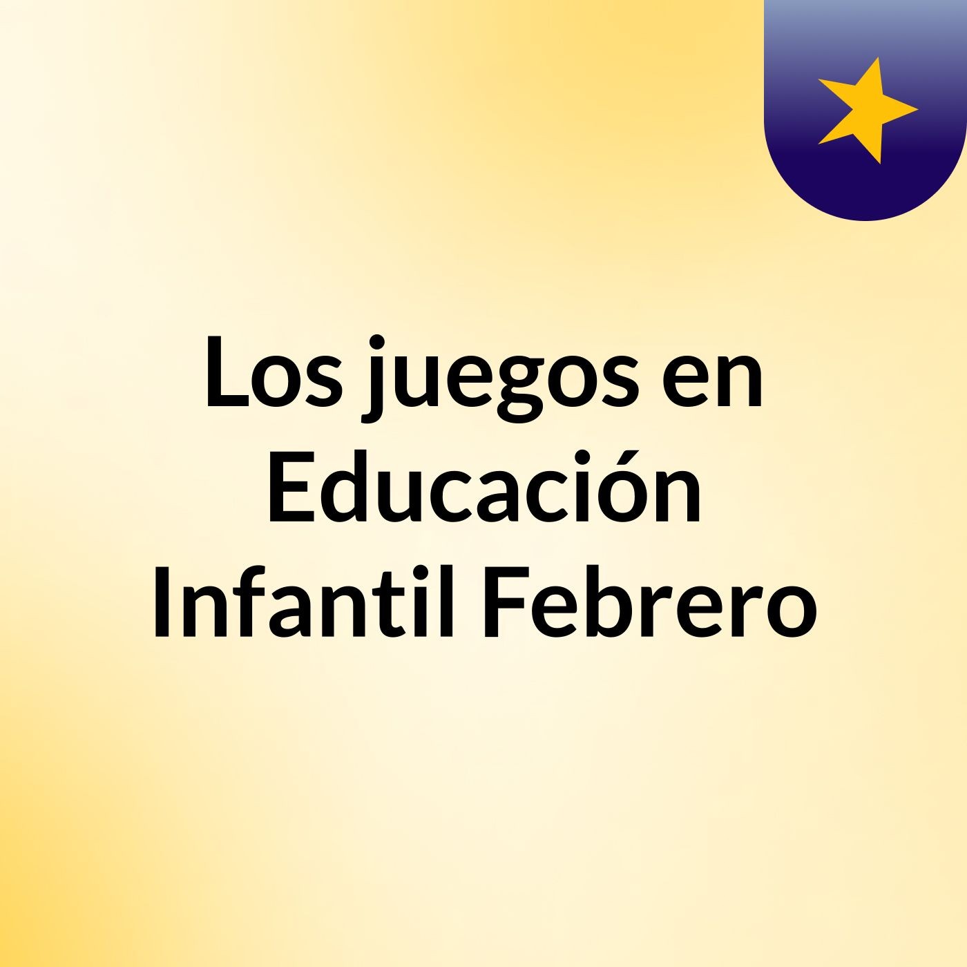 Los juegos en Educación Infantil Febrero