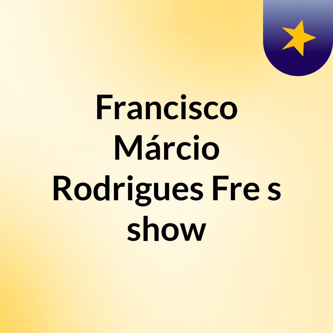 Francisco Márcio Rodrigues Fre's show