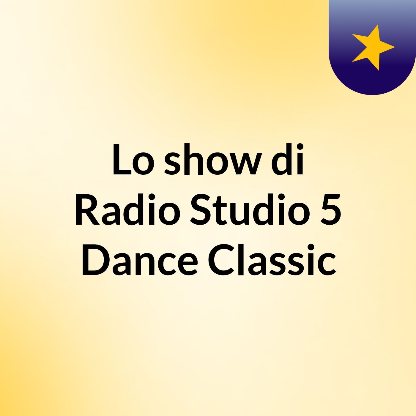 Lo show di Radio Studio 5 Dance Classic