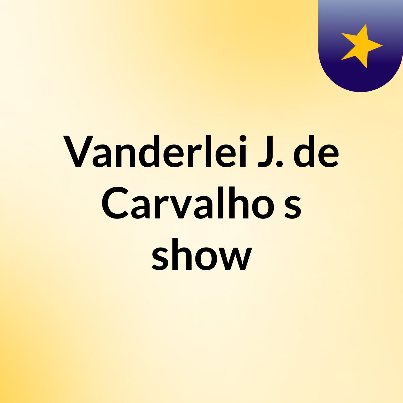Vanderlei J. de Carvalho's show