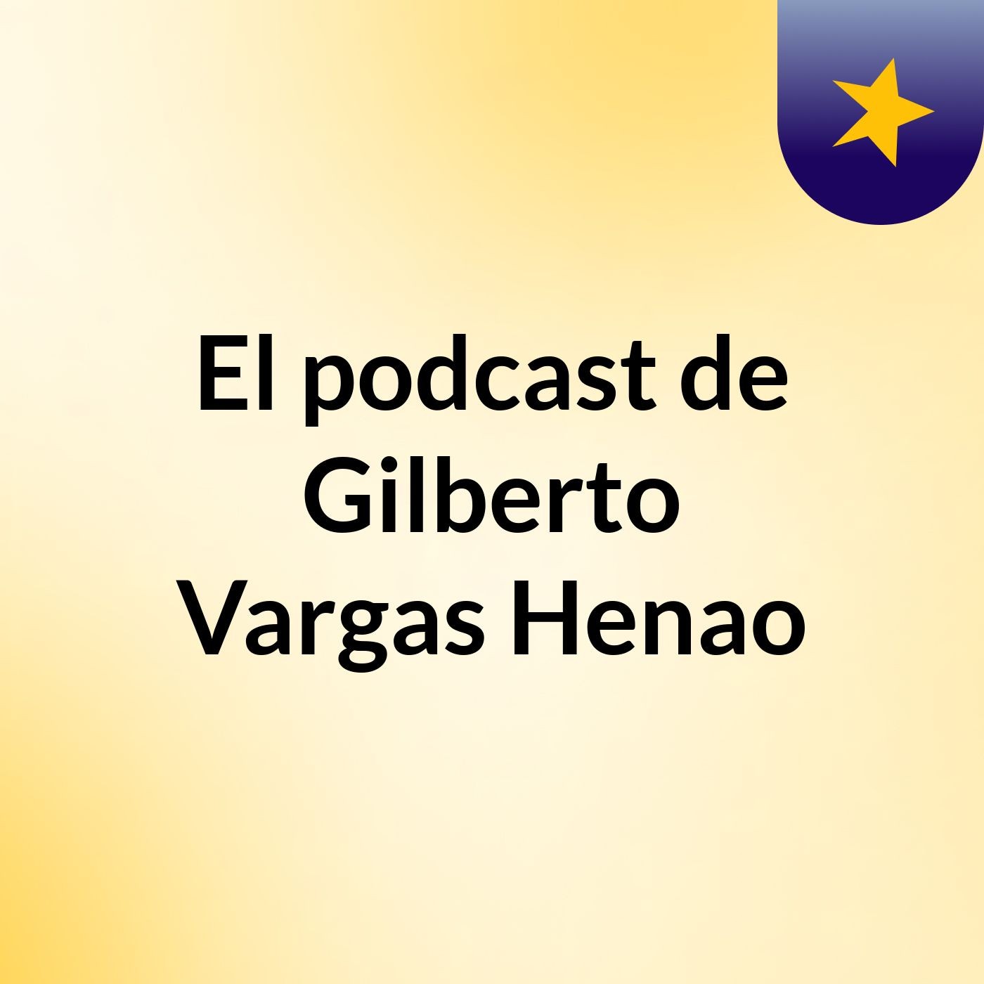 El podcast de Gilberto Vargas Henao