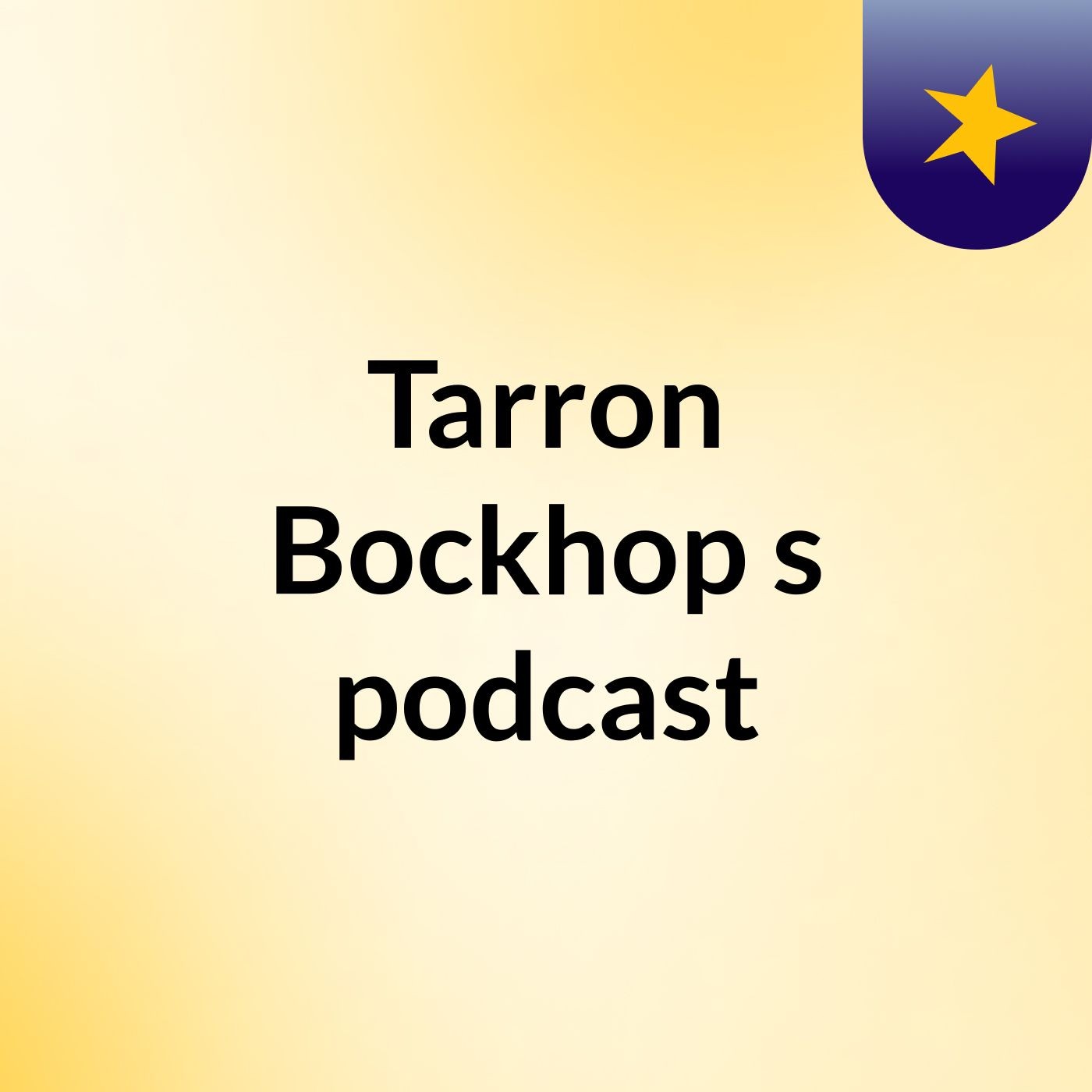 Tarron Bockhop's podcast podcast artwork