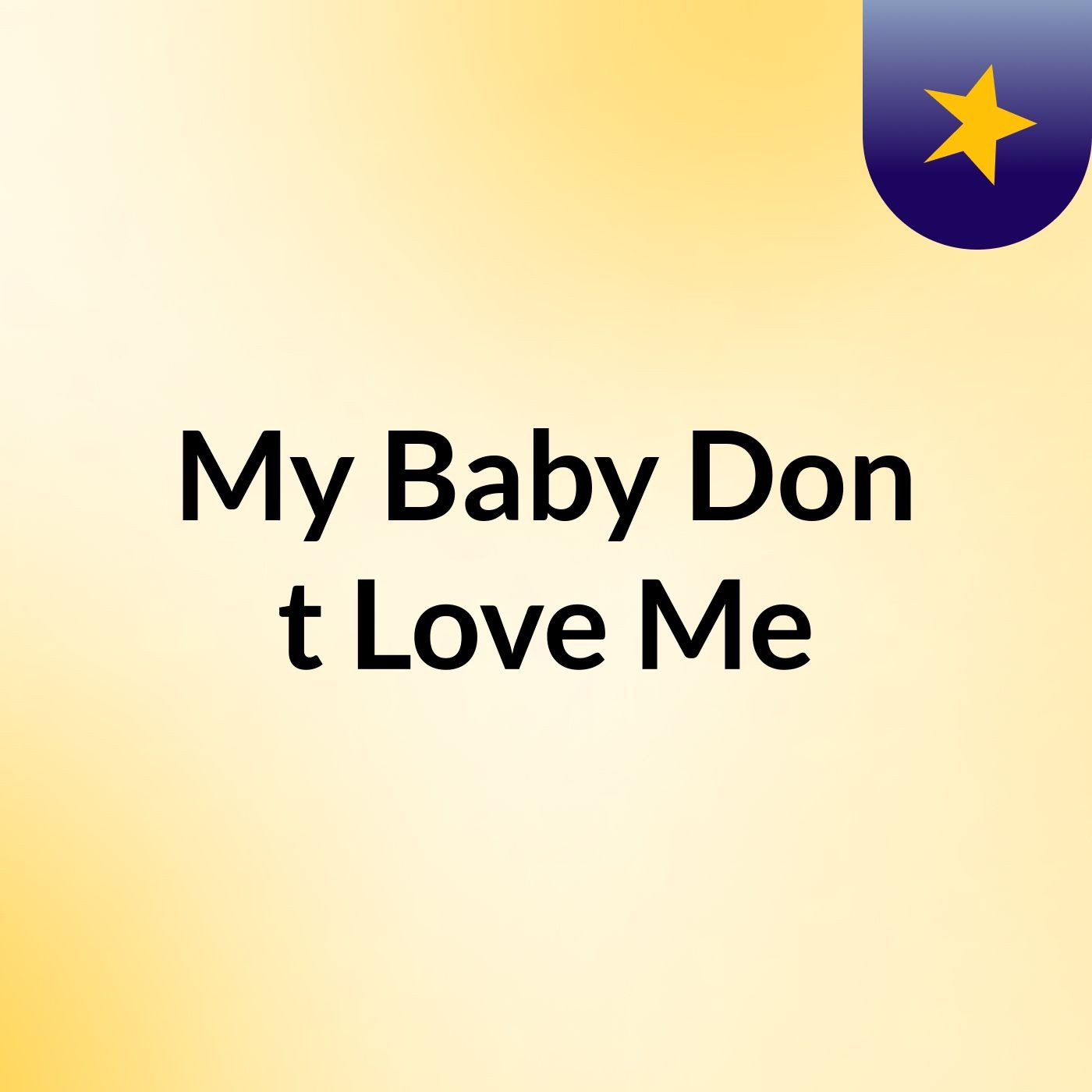 My Baby Don't Love Me