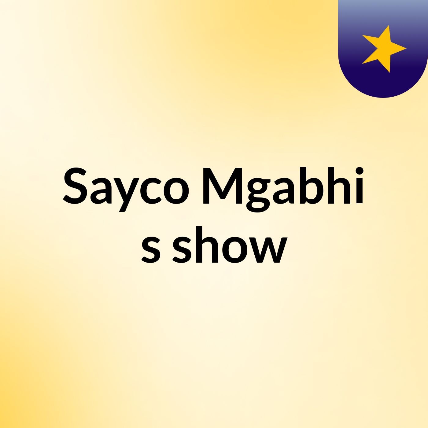 Sayco Mgabhi's show