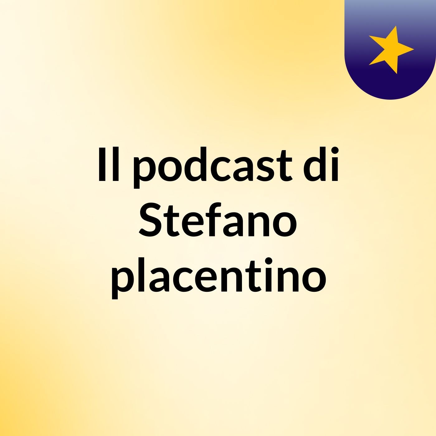 Il podcast di Stefano placentino podcast artwork