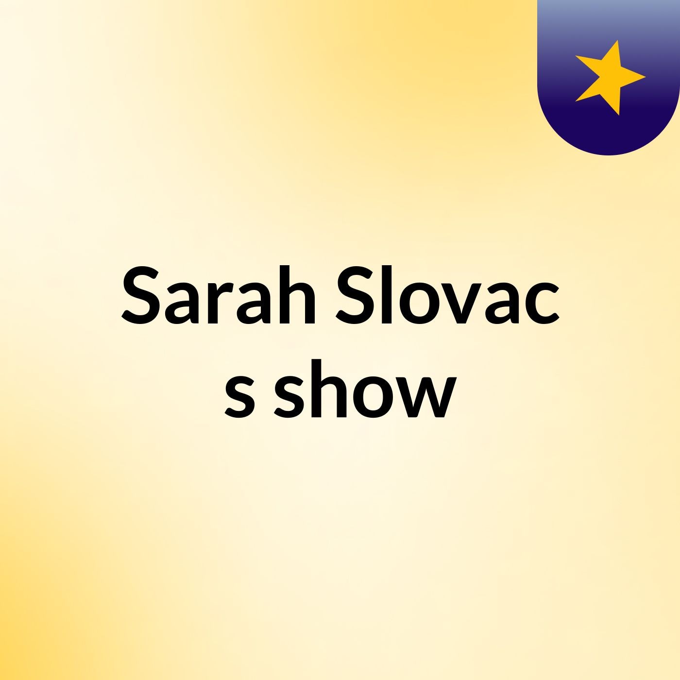 Sarah Slovac's show