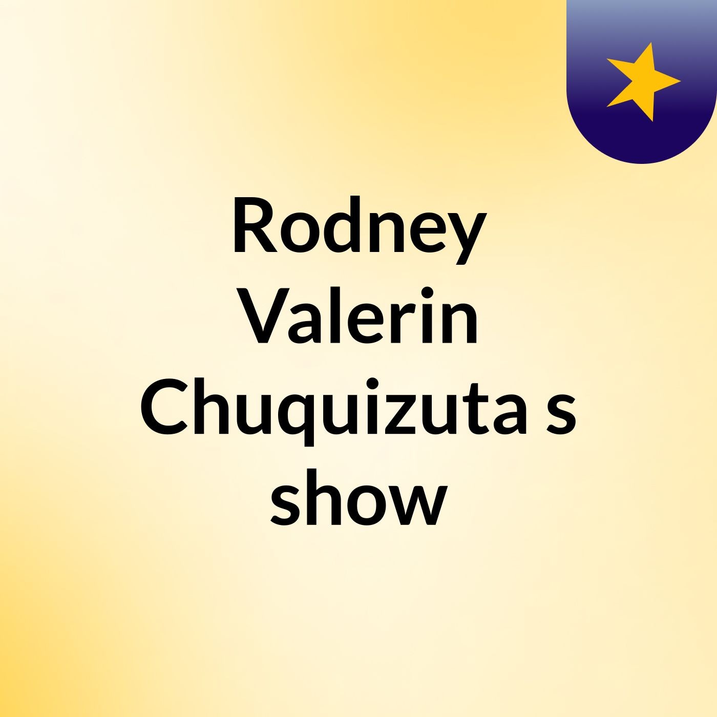 Rodney Valerin Chuquizuta's show