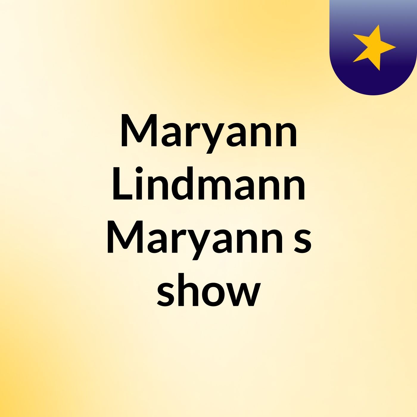 Maryann Lindmann Maryann's show