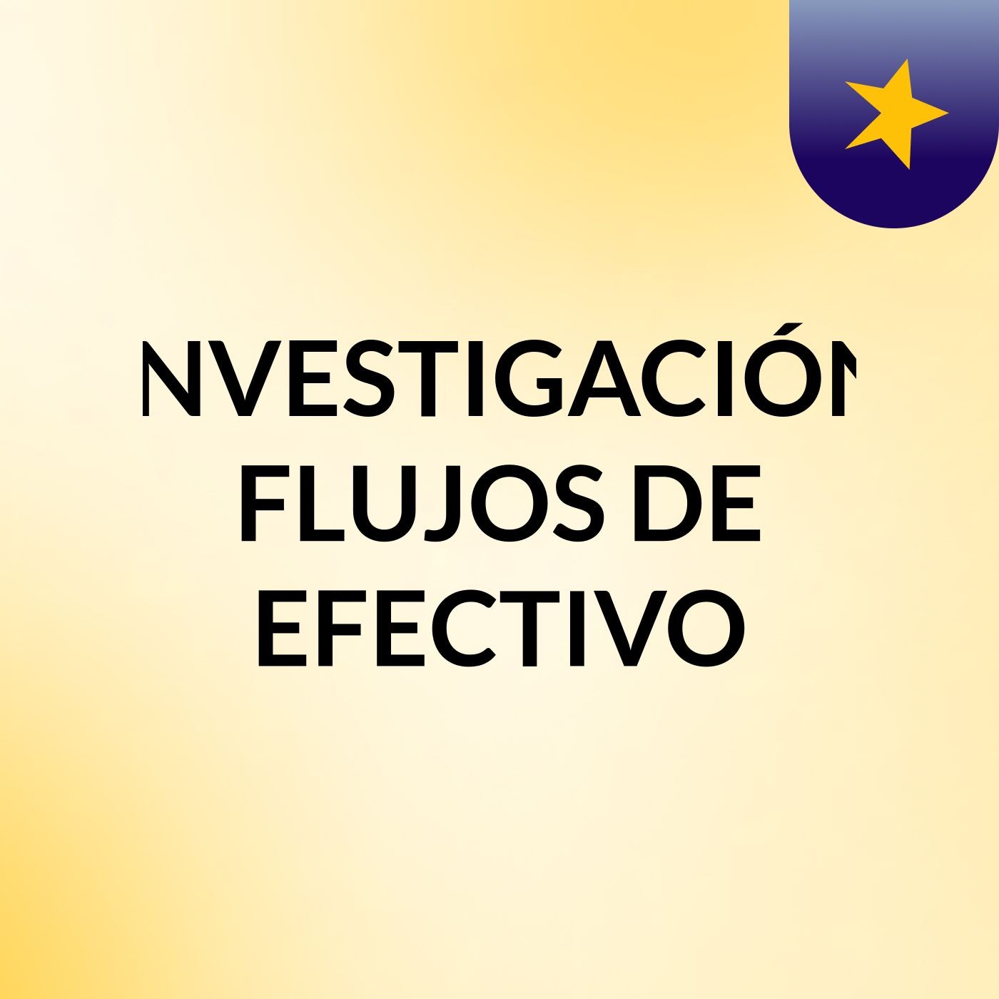 INVESTIGACIÓN: FLUJOS DE EFECTIVO