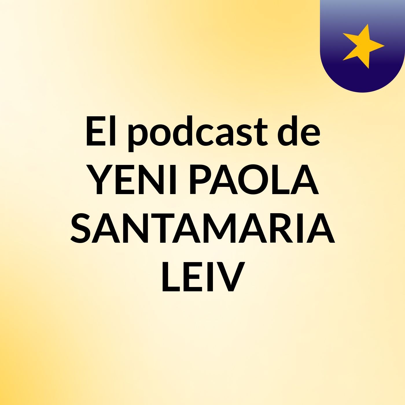 El podcast de YENI PAOLA SANTAMARIA LEIV podcast artwork