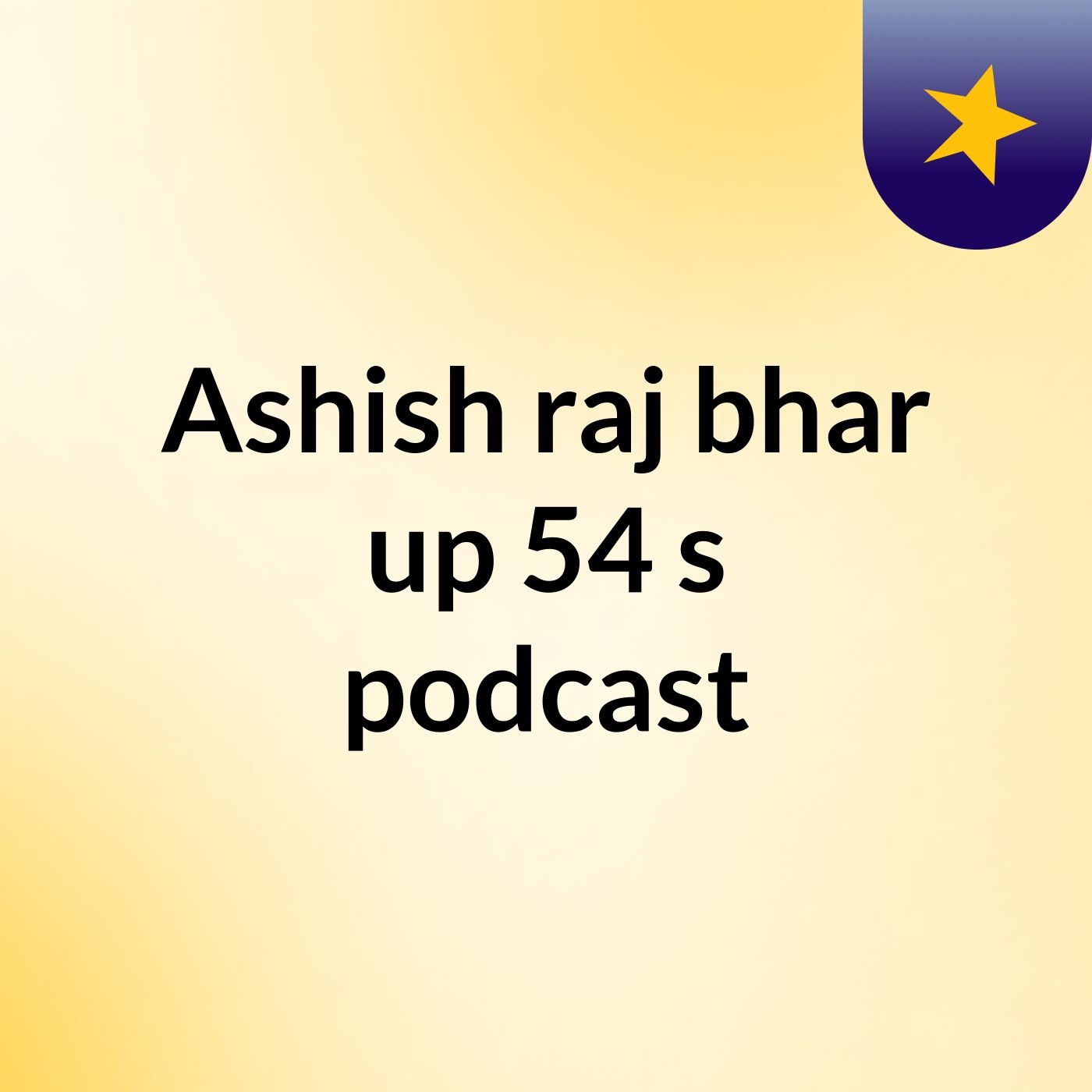 Ashish raj bhar up 54's podcast podcast artwork