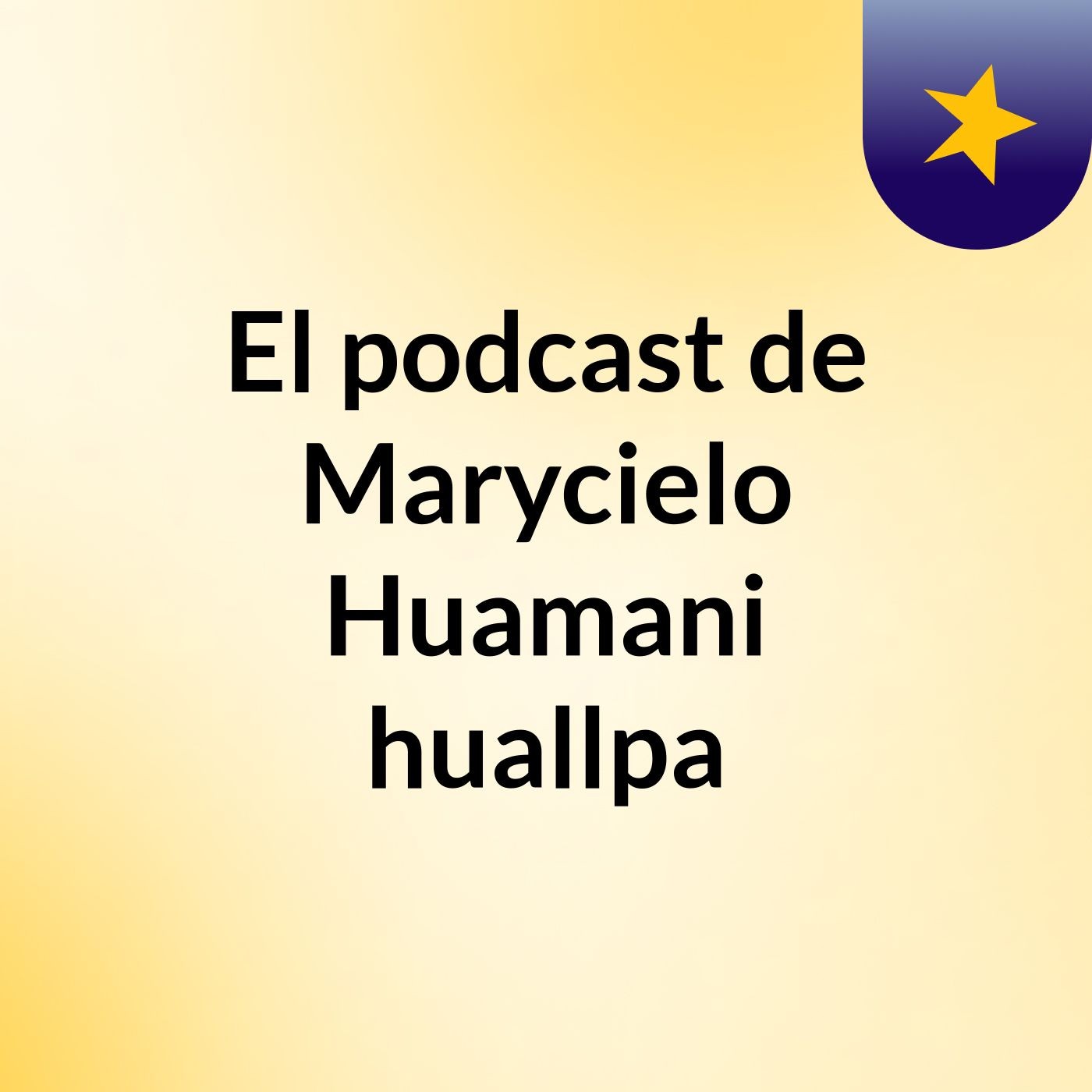 El podcast de Marycielo Huamani huallpa
