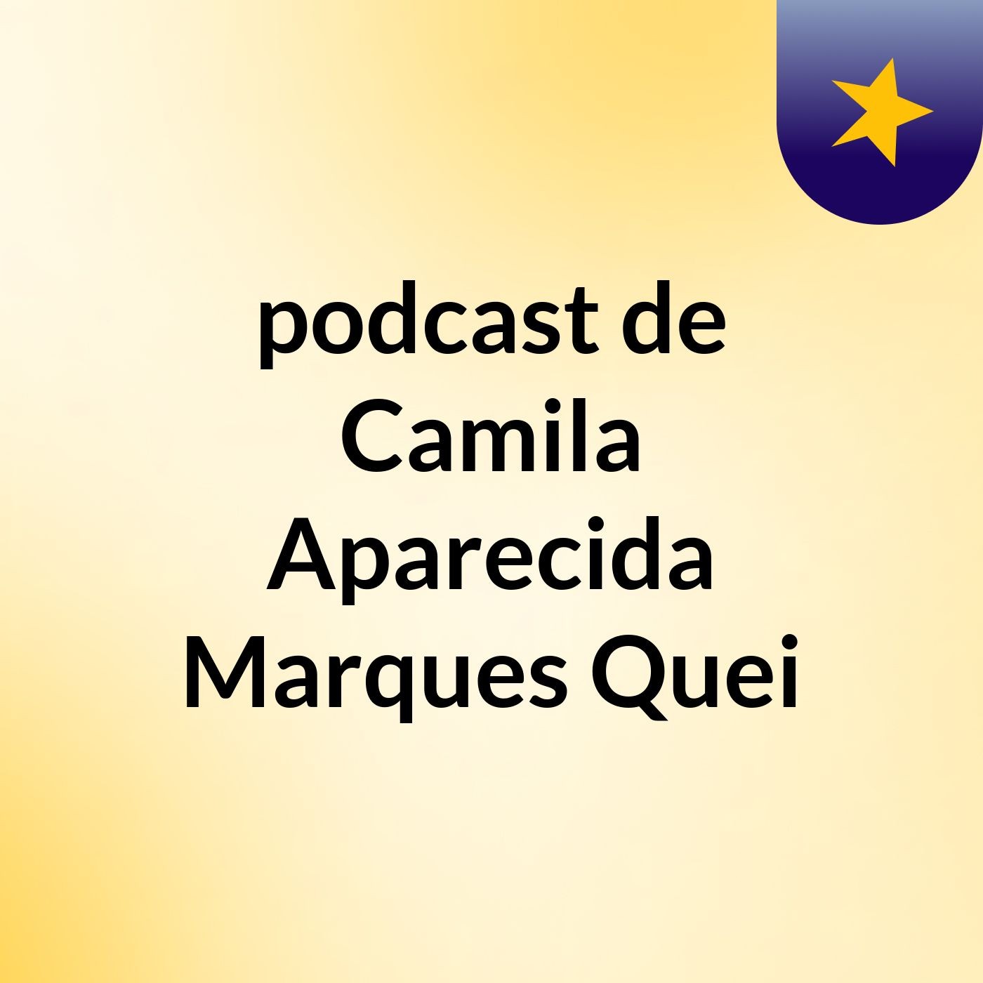podcast de Camila Aparecida Marques Quei podcast artwork