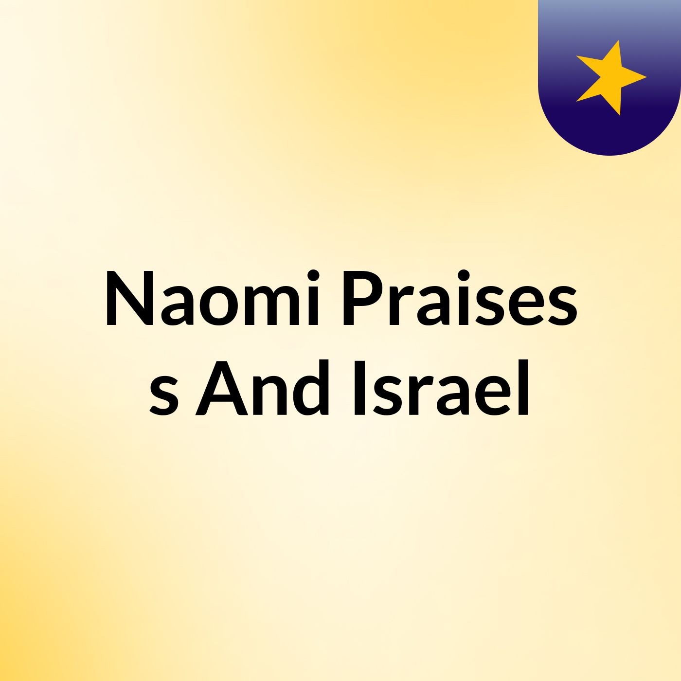 Naomi Praises's And Israel