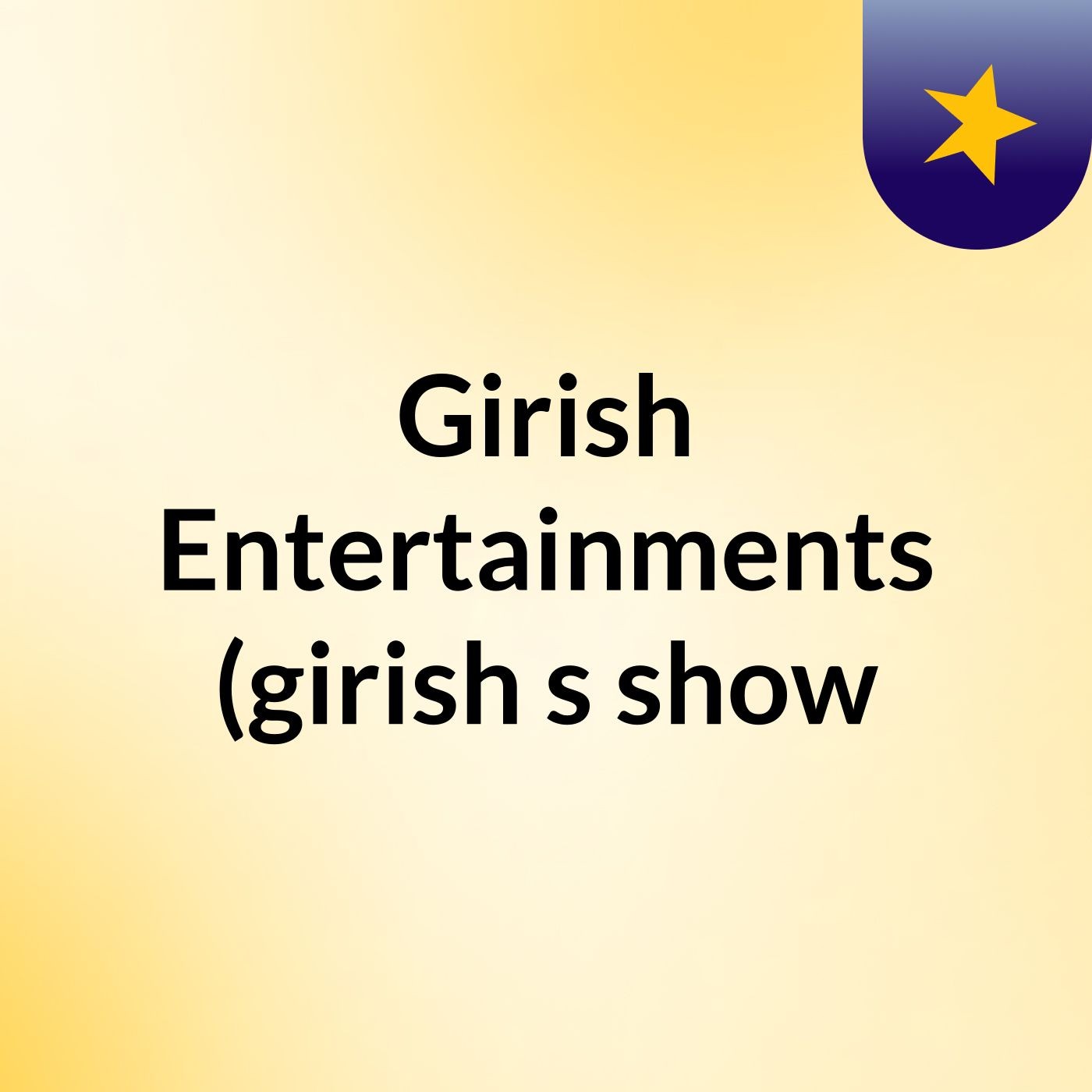 Girish Entertainments (girish \'s show