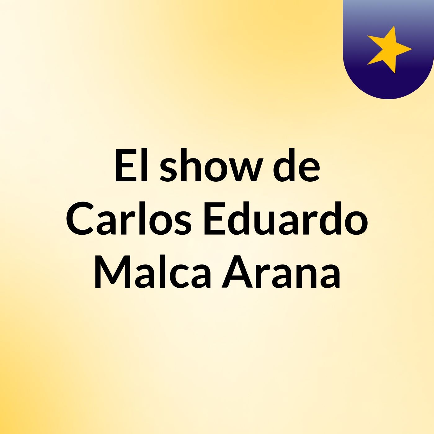 El show de Carlos Eduardo Malca Arana