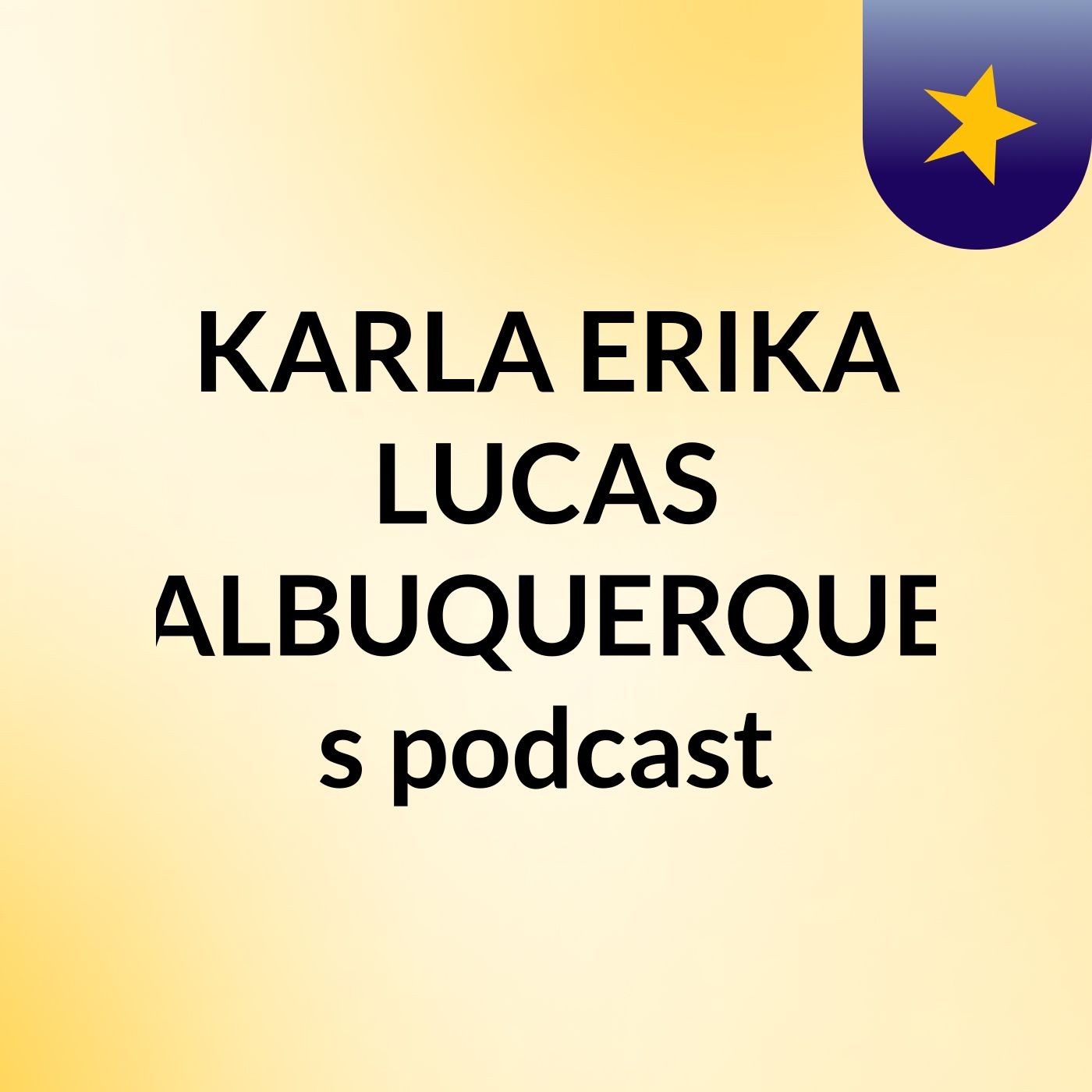 KARLA ERIKA LUCAS ALBUQUERQUE's podcast