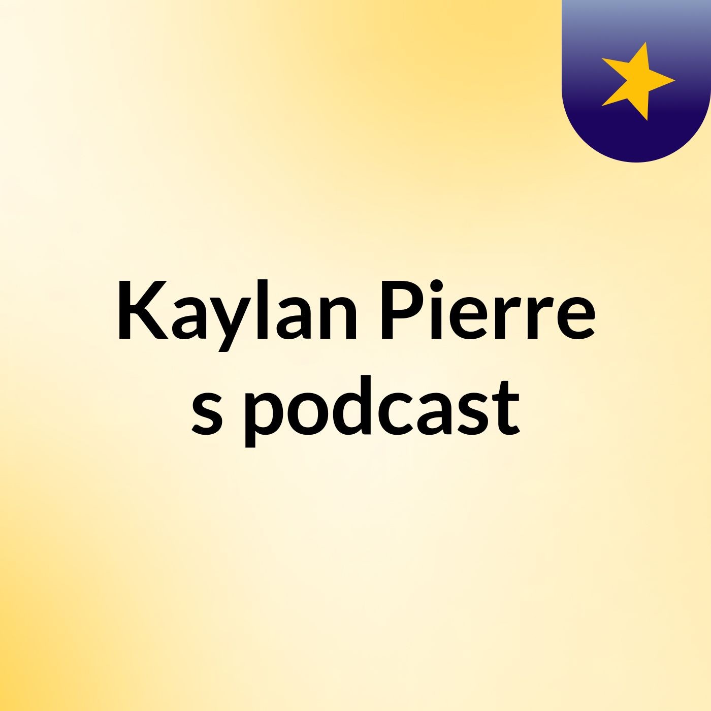 Kaylan Pierre's podcast