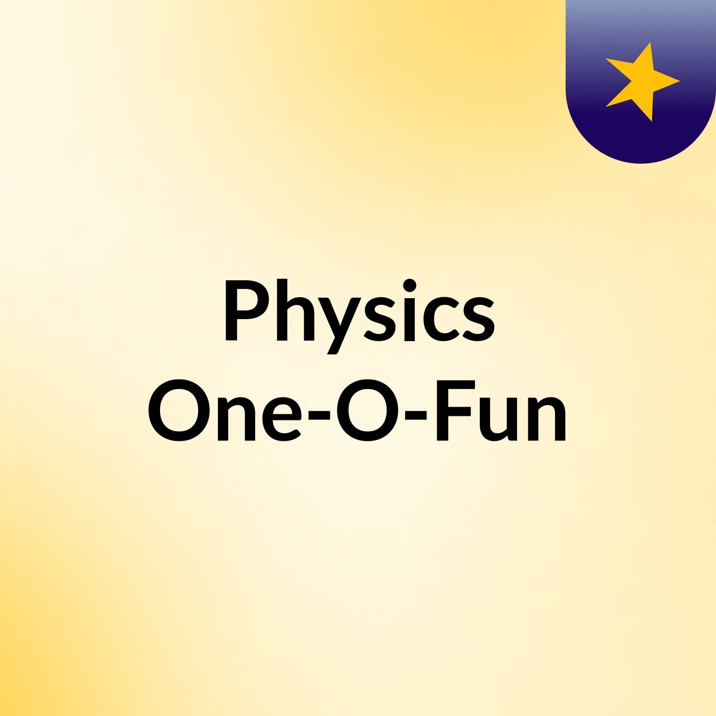 Physics One-O-Fun