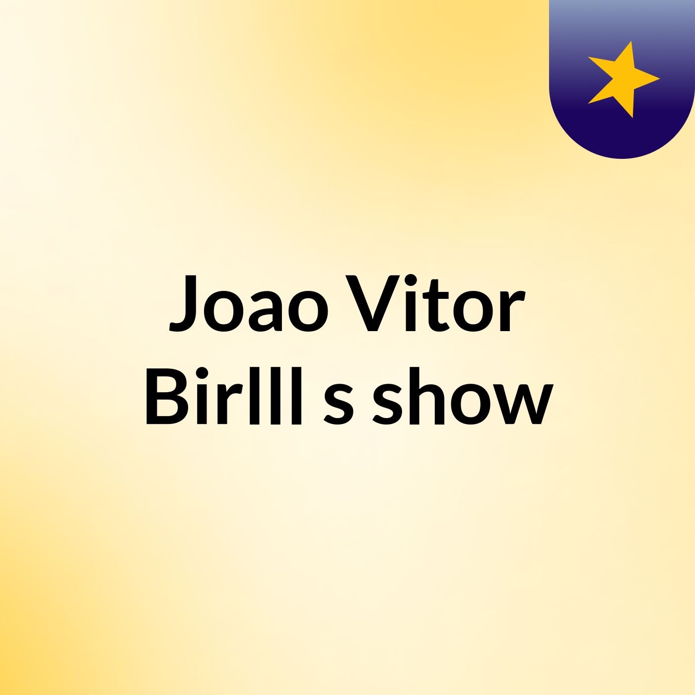 Joao Vitor Birlll's show