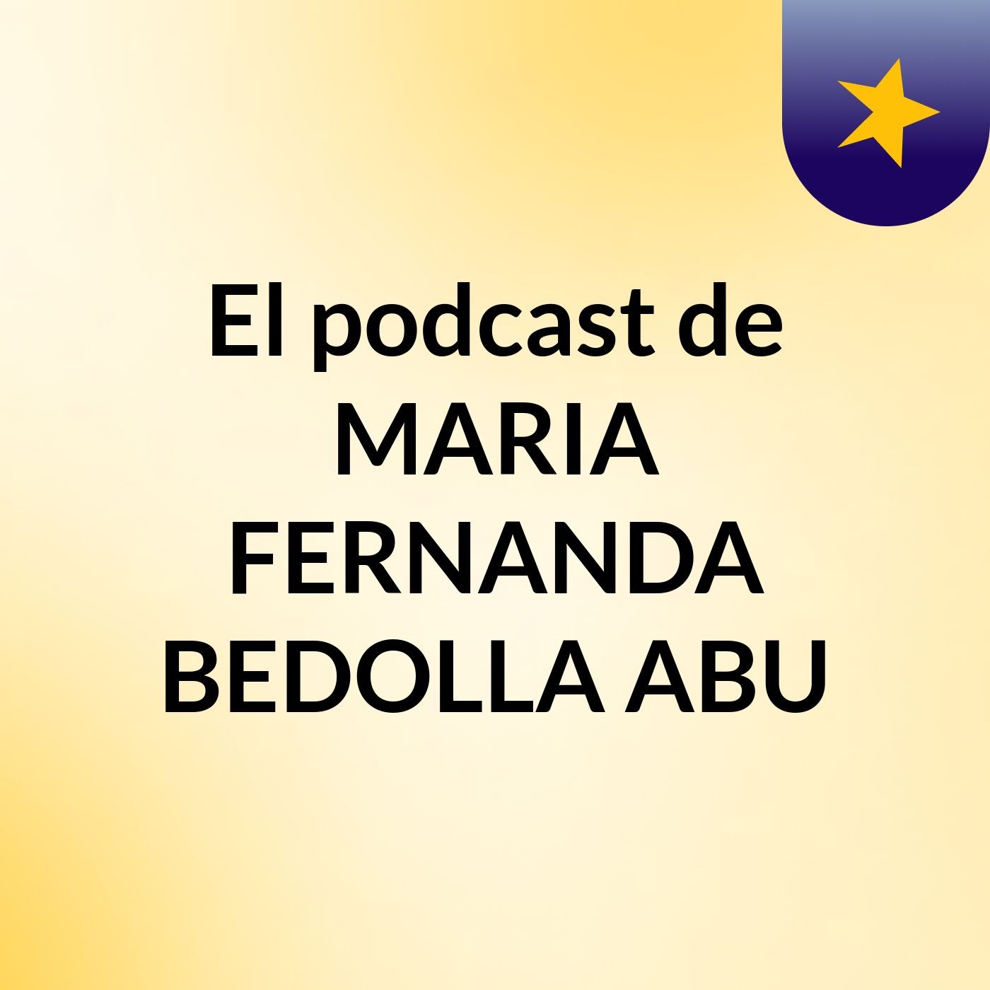 El podcast de MARIA FERNANDA BEDOLLA ABU podcast artwork