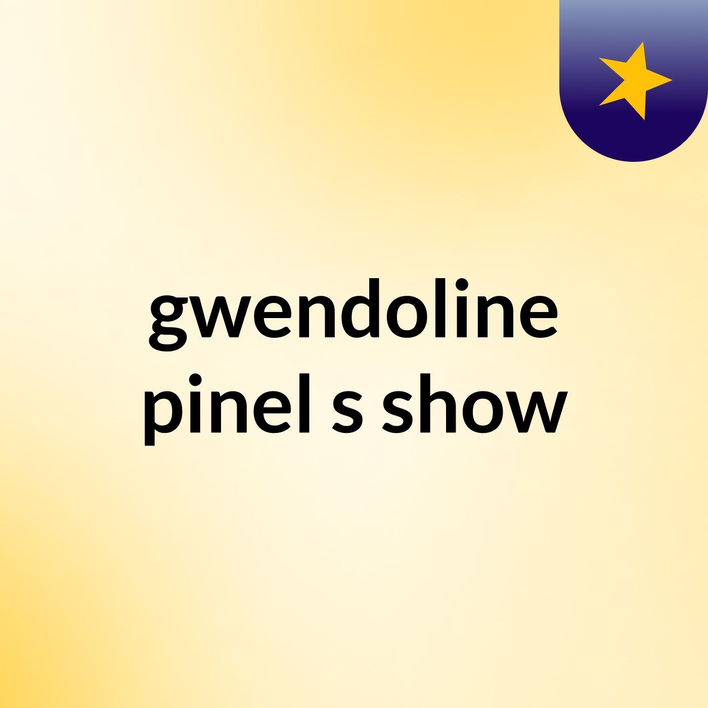 gwendoline pinel's show