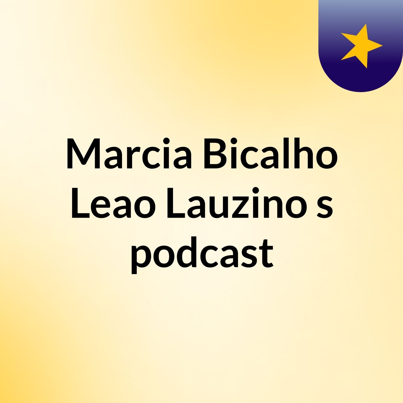Marcia Bicalho Leao Lauzino's podcast