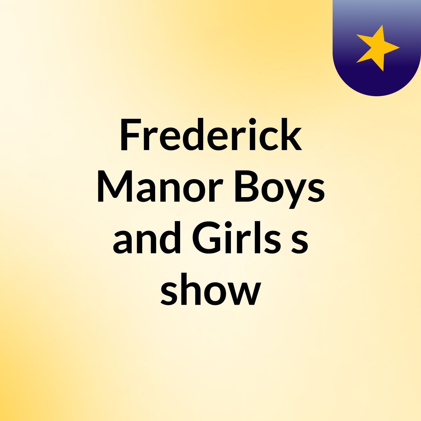 Frederick Manor Boys and Girls's show