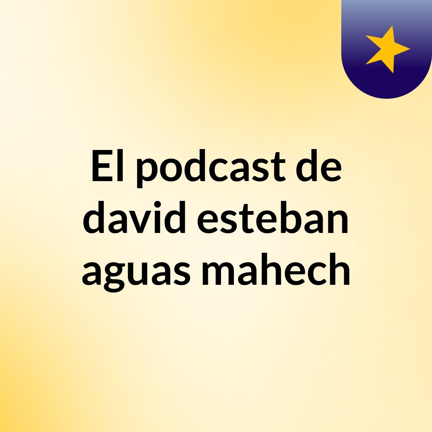 El podcast de david esteban aguas mahech podcast artwork