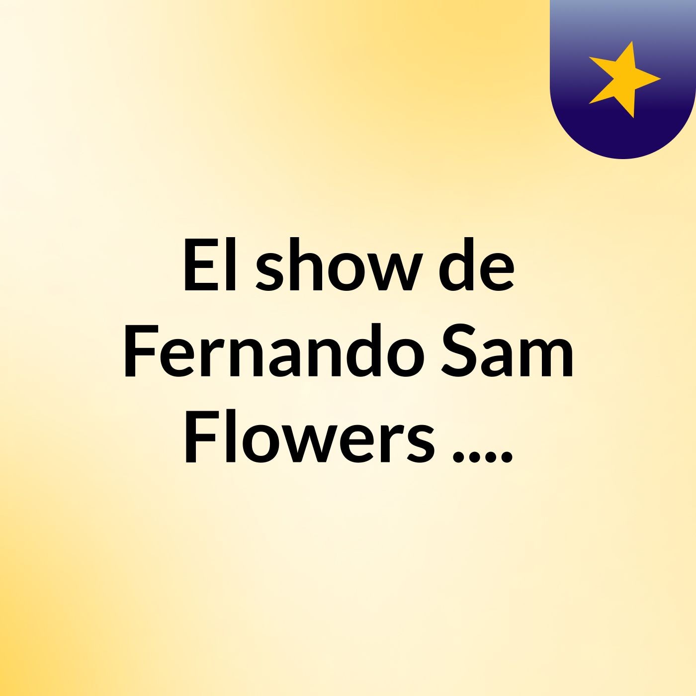 El show de Fernando Sam Flowers ....