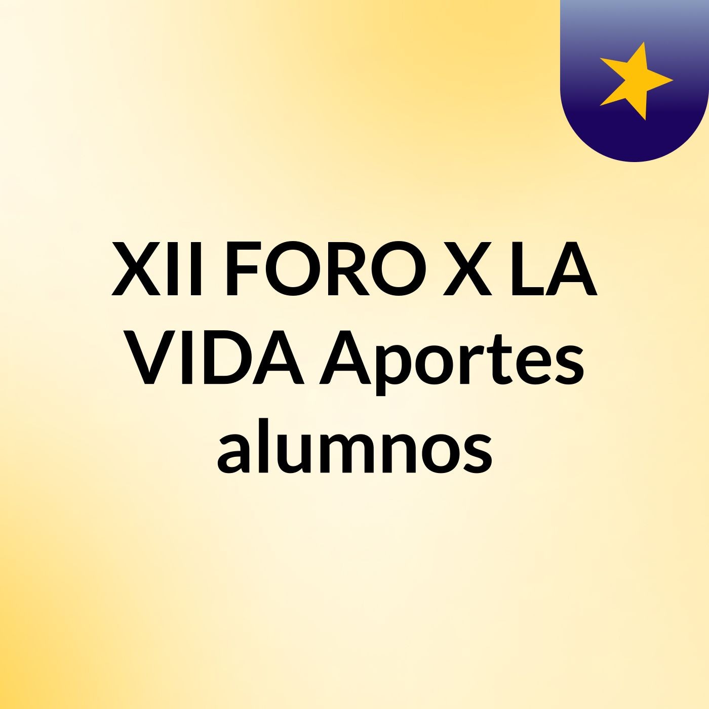 XII FORO X LA VIDA Aportes alumnos
