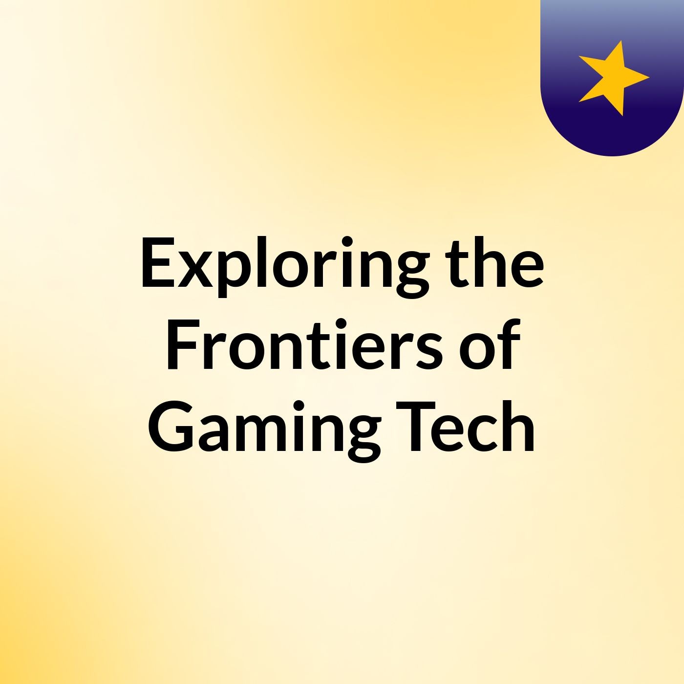 Exploring the Frontiers of Gaming & Tech podcast artwork