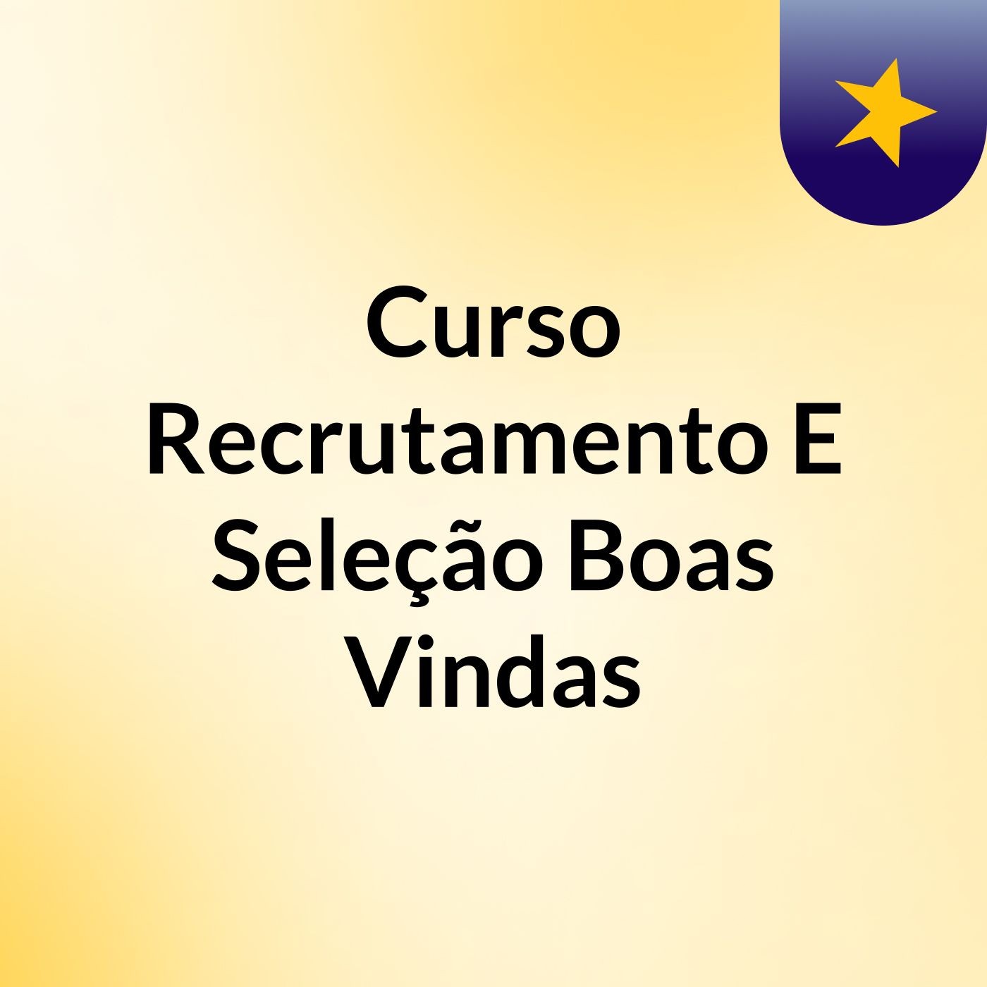 Curso Recrutamento E Seleção Boas Vindas