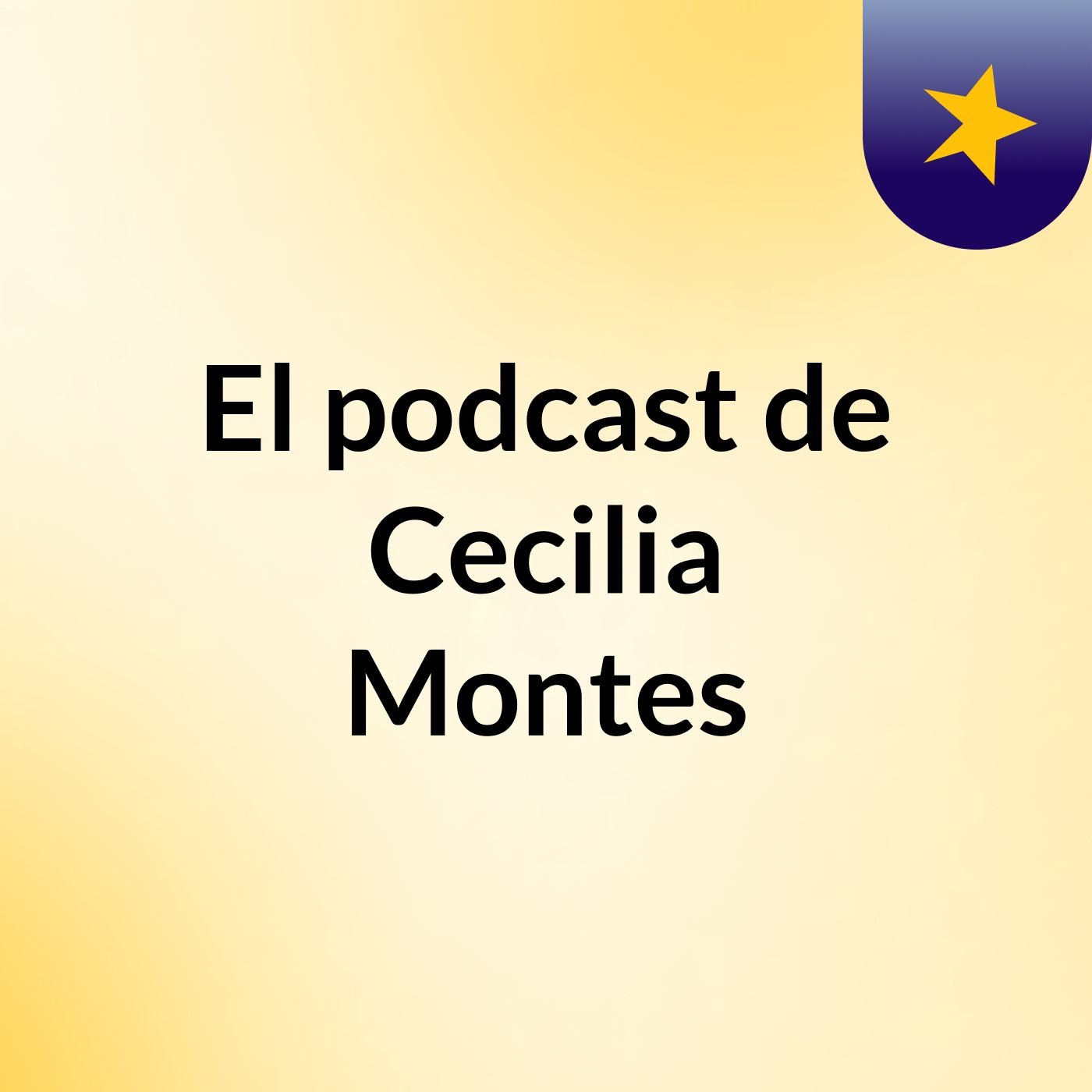 El podcast de Cecilia Montes