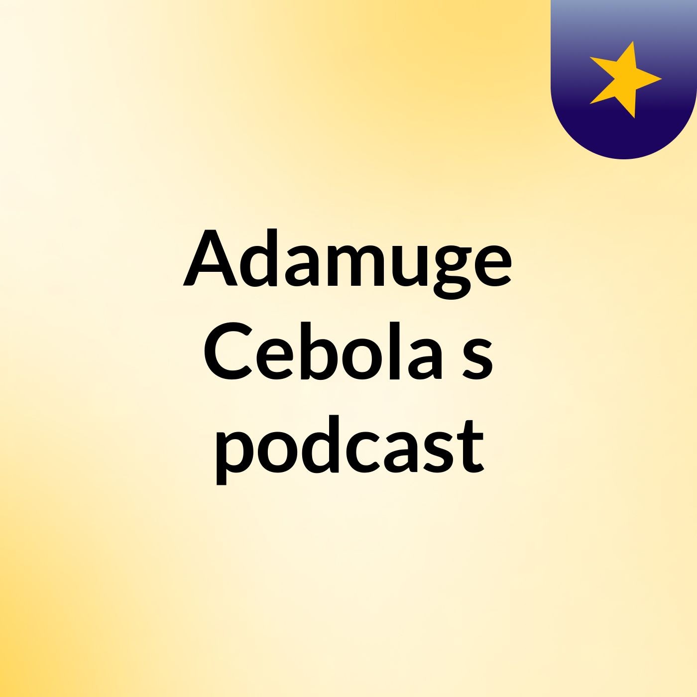Adamuge Cebola's podcast