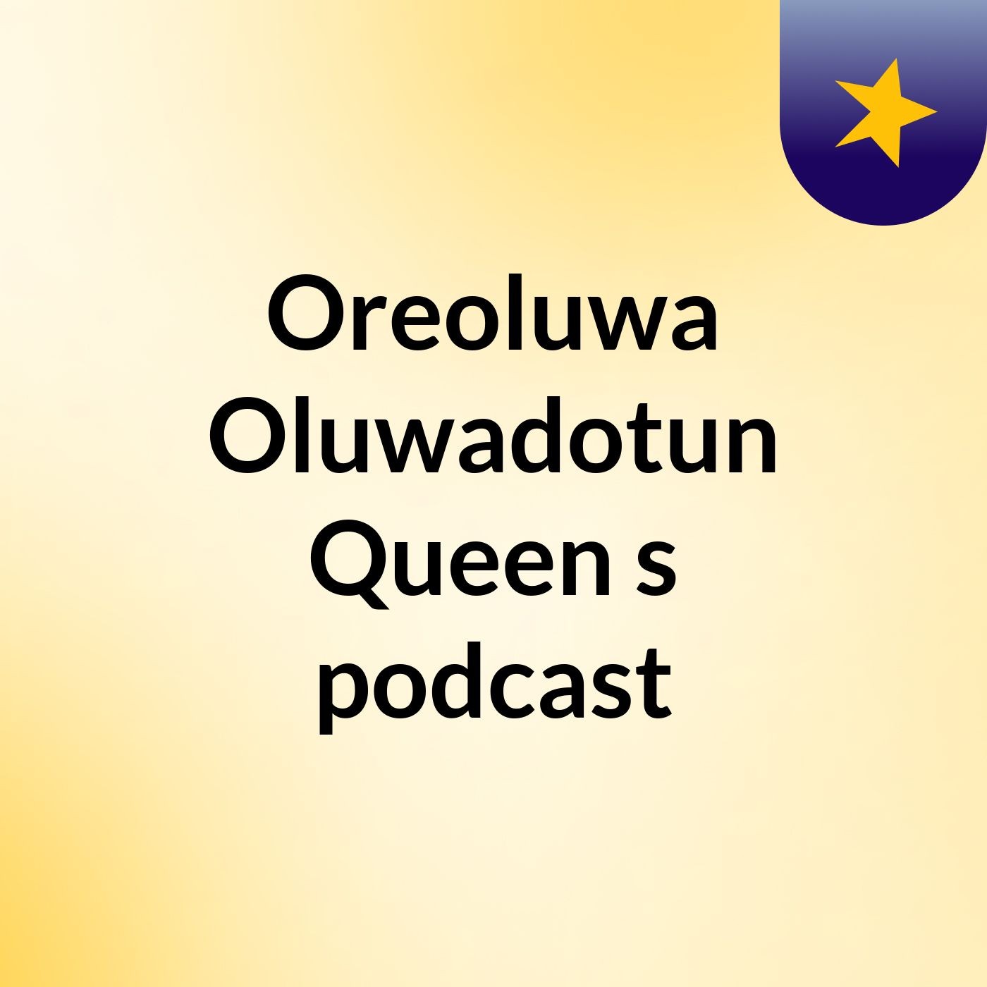 Oreoluwa Oluwadotun Queen's podcast