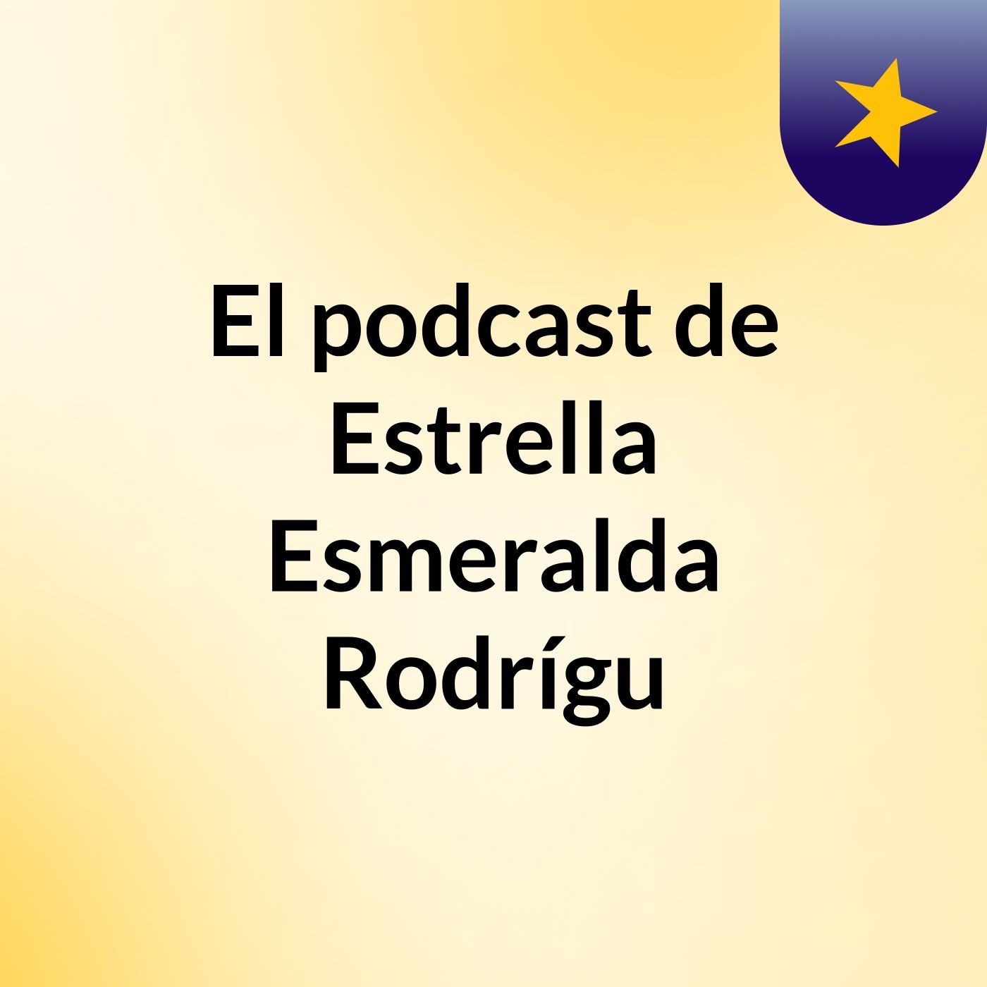 El podcast de Estrella Esmeralda Rodrígu podcast artwork