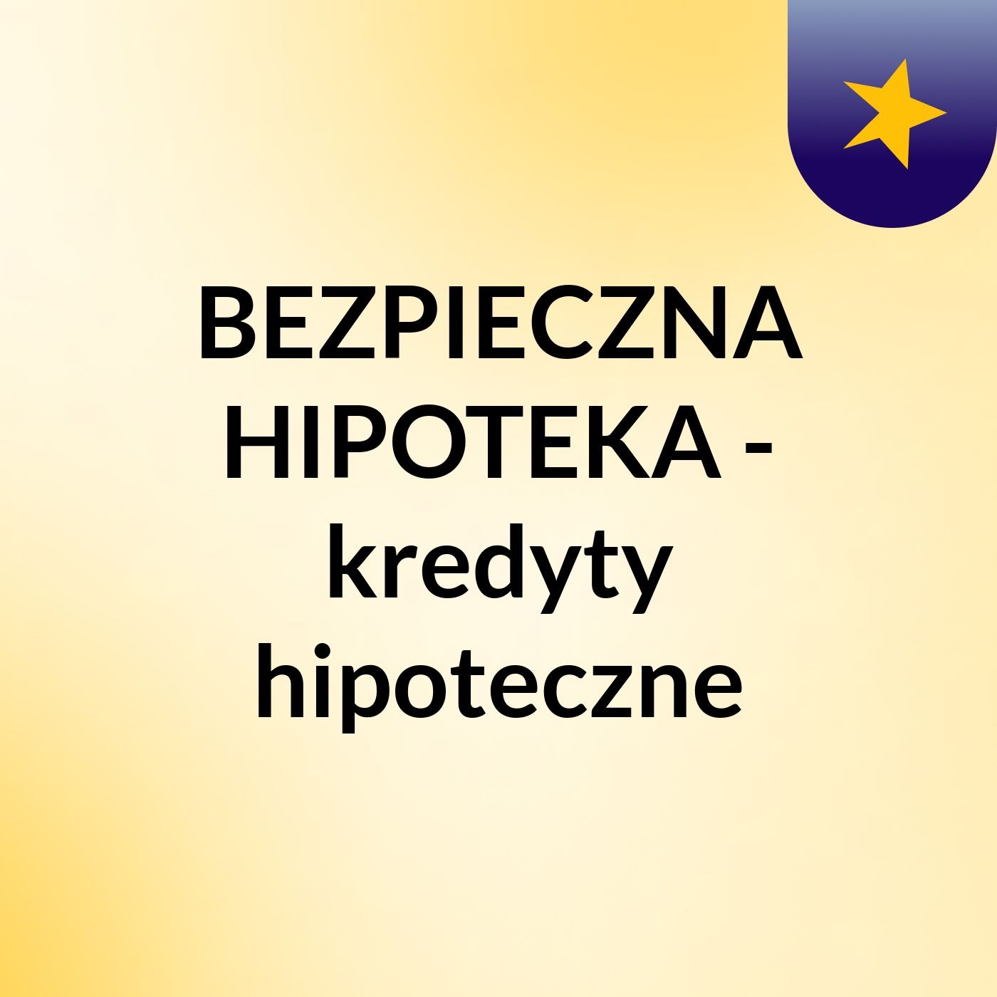 BEZPIECZNA HIPOTEKA - kredyty hipoteczne