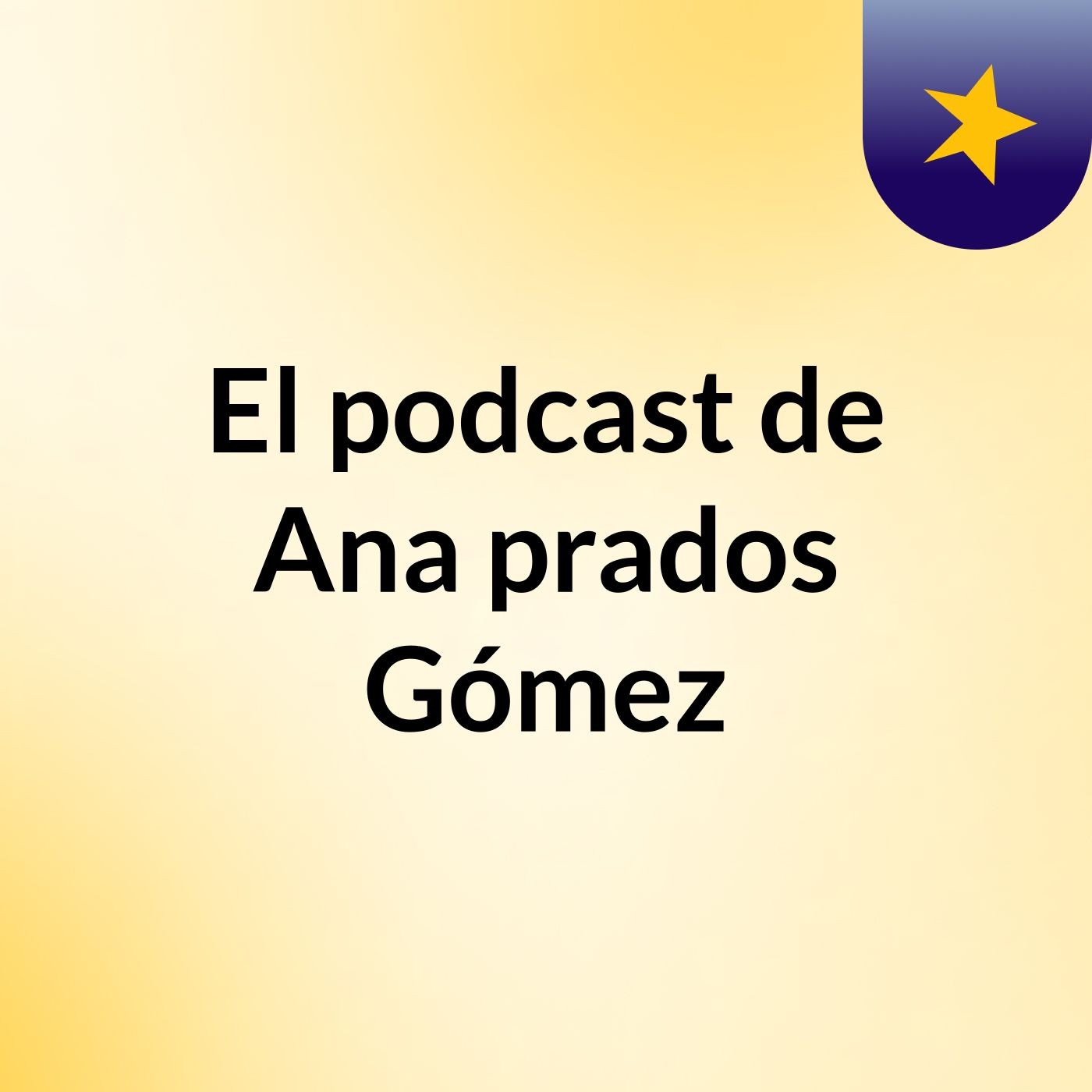 El podcast de Ana prados Gómez