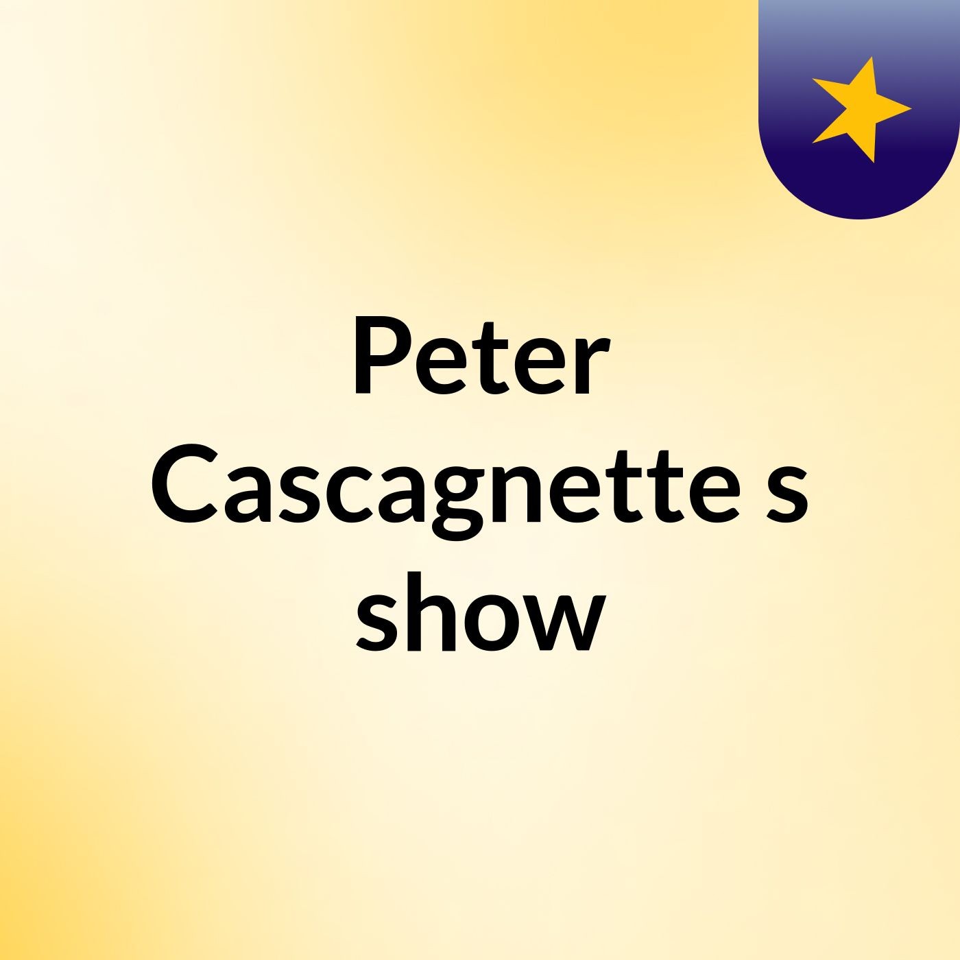 Peter Cascagnette's show