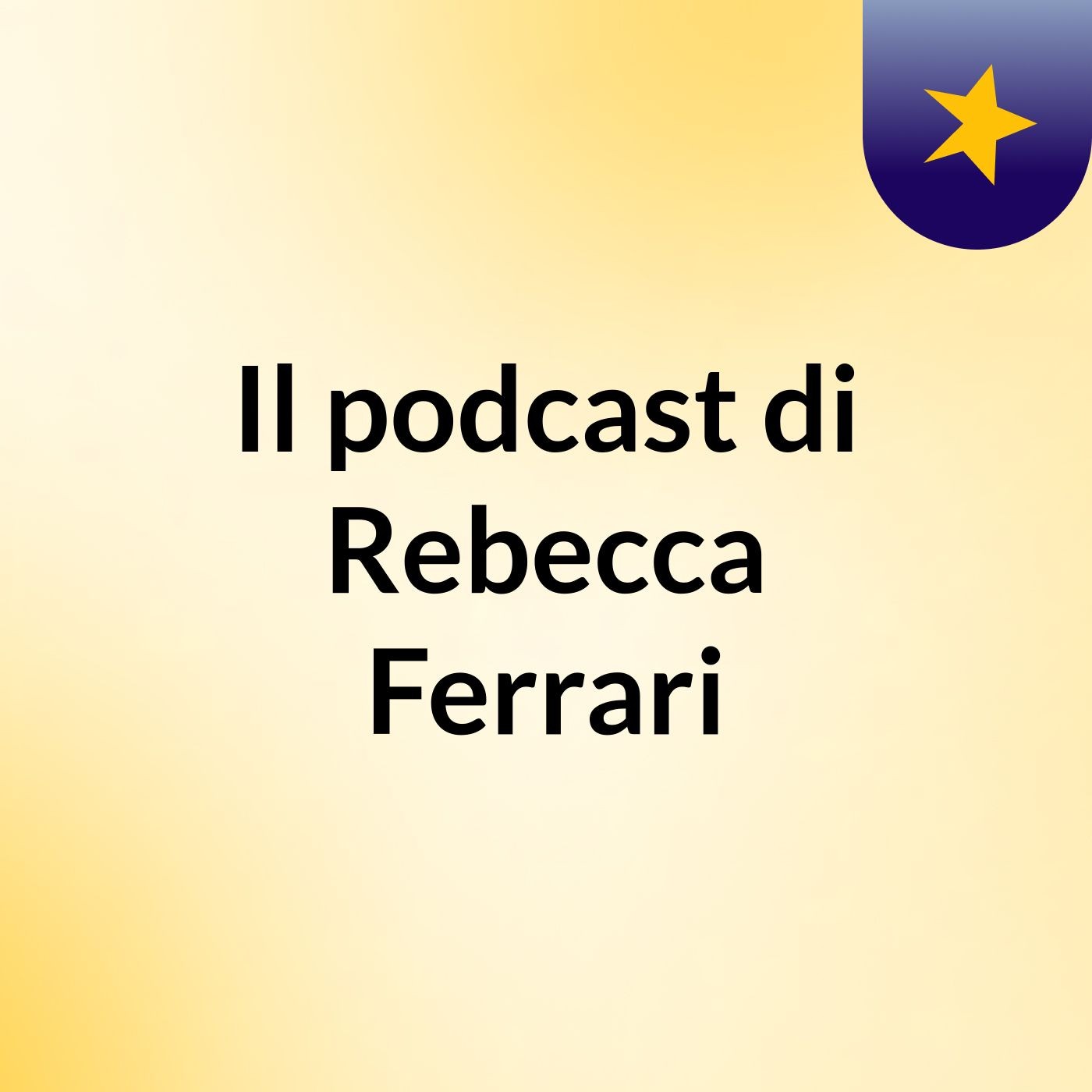Il podcast di Rebecca Ferrari