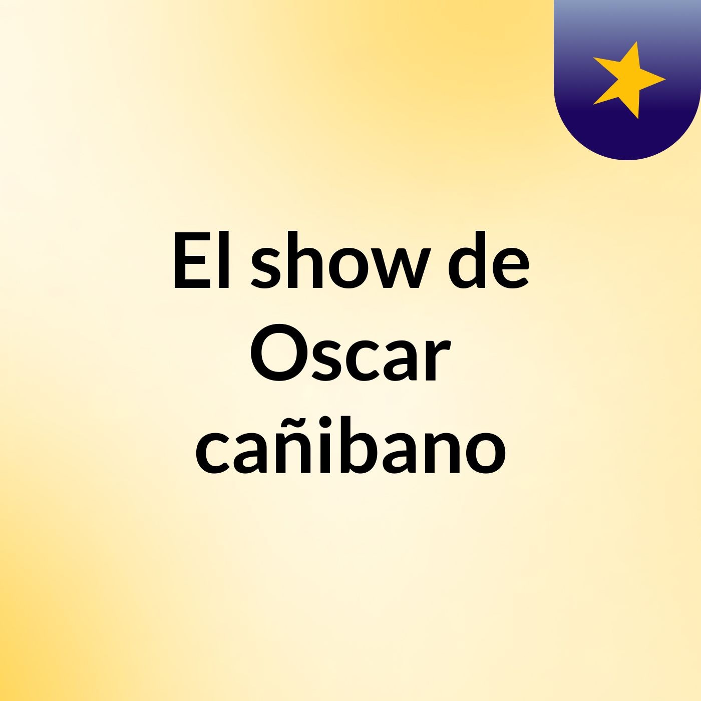 El show de Oscar cañibano