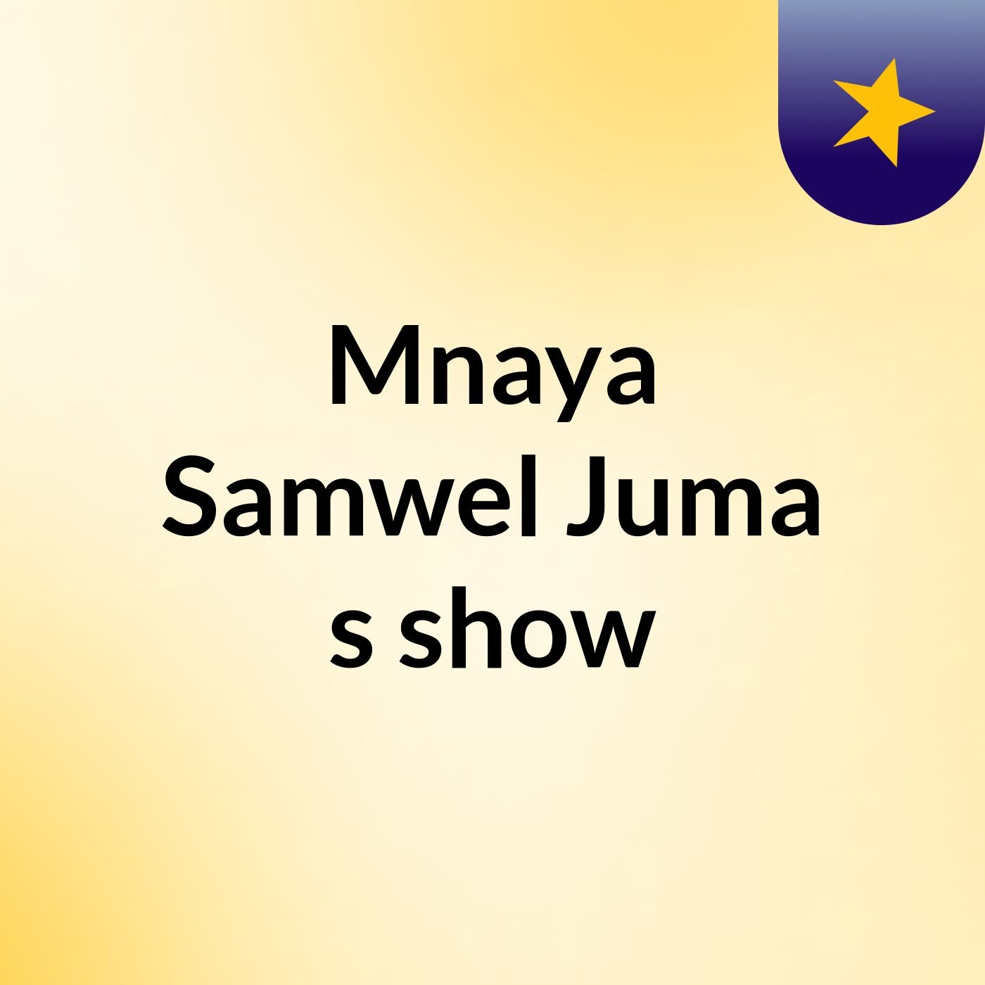 Mnaya Samwel Juma's show