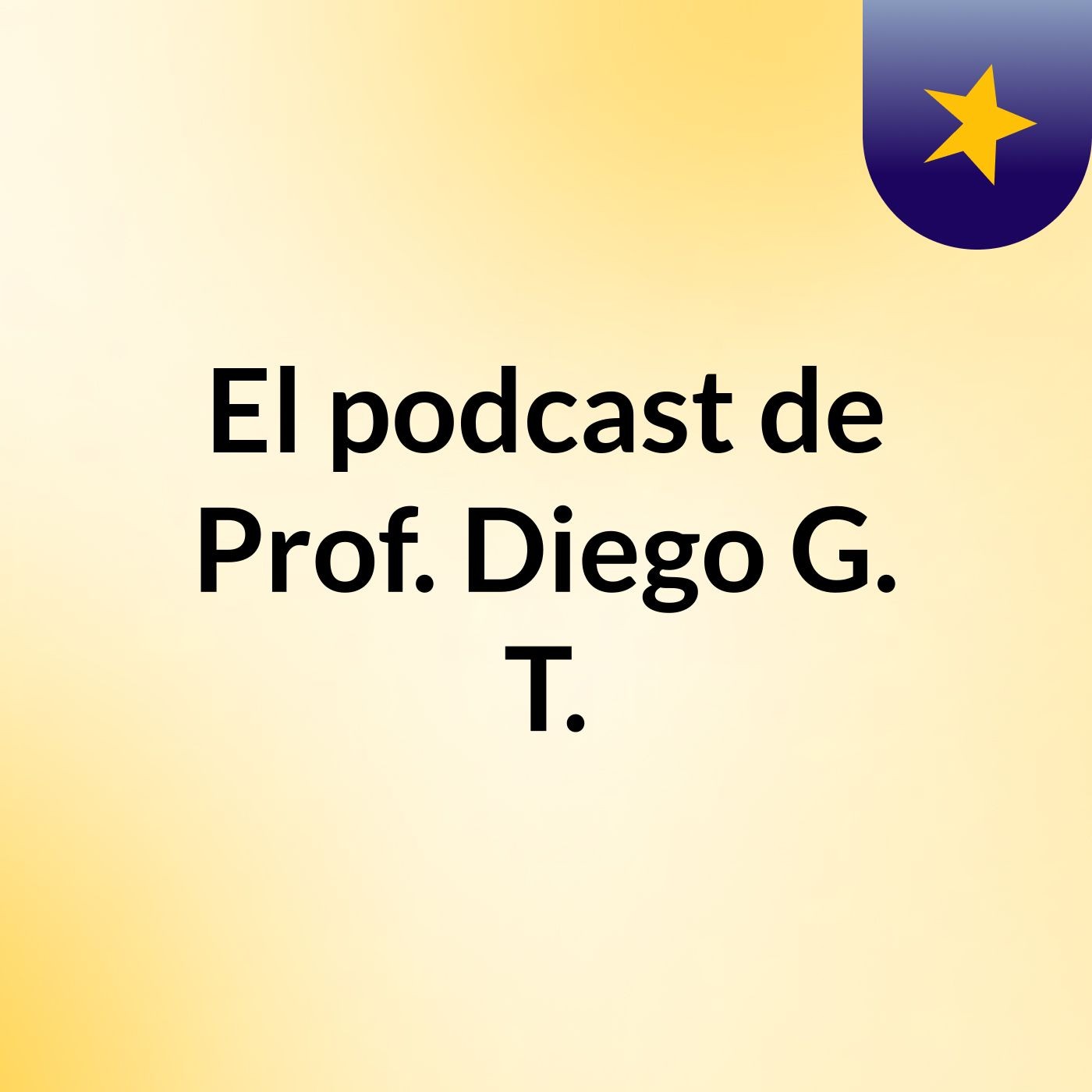 El podcast de Prof. Diego G. T. cover
